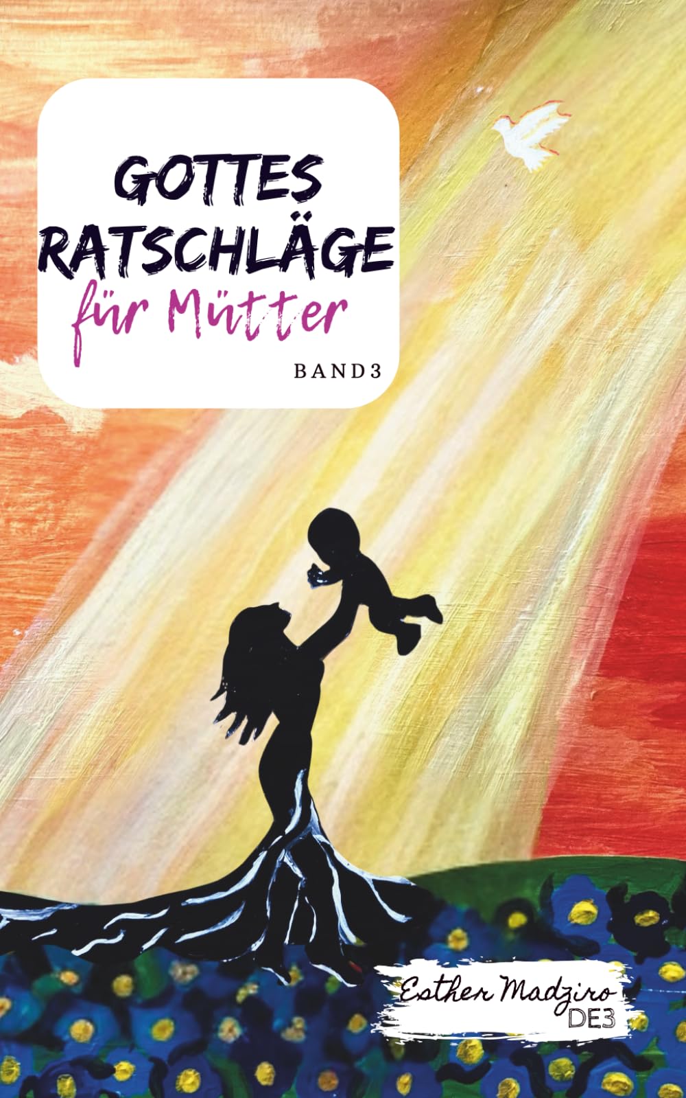 Gottes Ratschläge für Mütter: Band 3