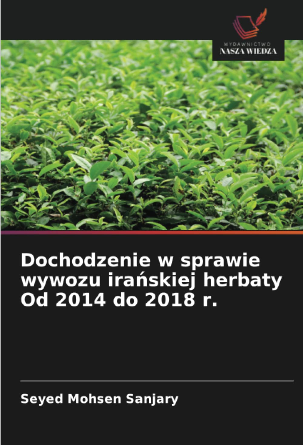Dochodzenie w sprawie wywozu irańskiej herbaty Od 2014 do 2018 r. (Polish Edition)