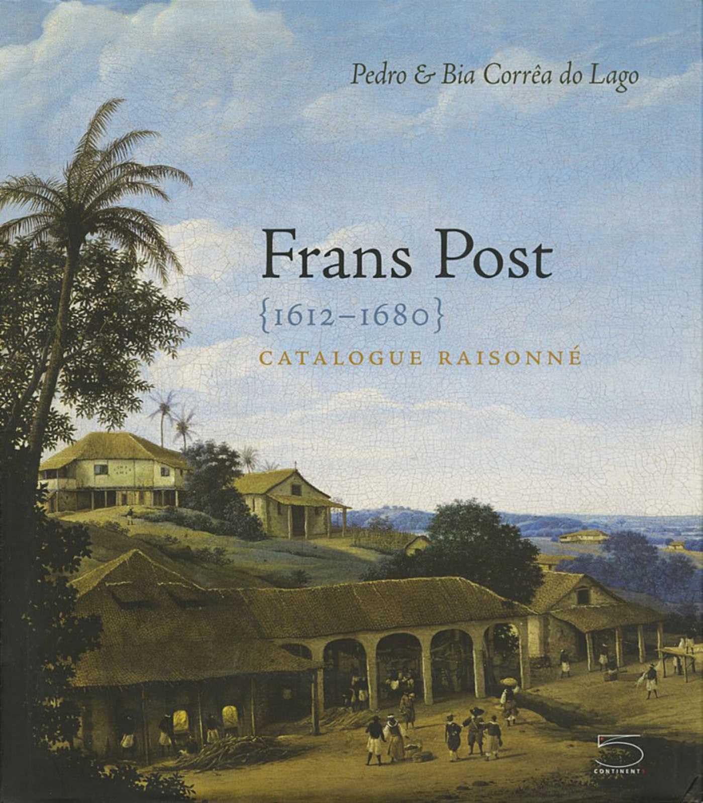 Livre Frans Post Catalogue Raisonné : l'inventaire complet des peintures et dessins d'un maître