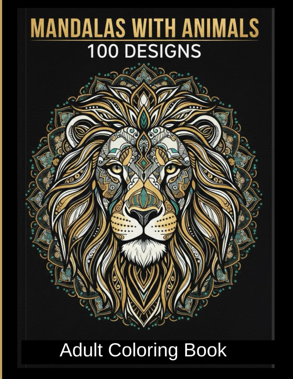 Animal Mandala Coloring Book for Adults: 100 Intricate Geometric Mandalas with Animals for Stress Relief & Relaxation