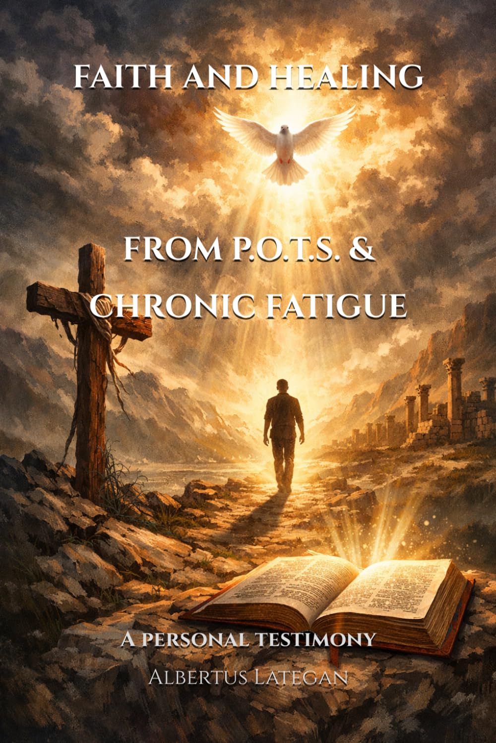 FAITH AND HEALING FROM P.O.T.S. & CHRONIC FATIGUE: A PERSONAL TESTIMONY