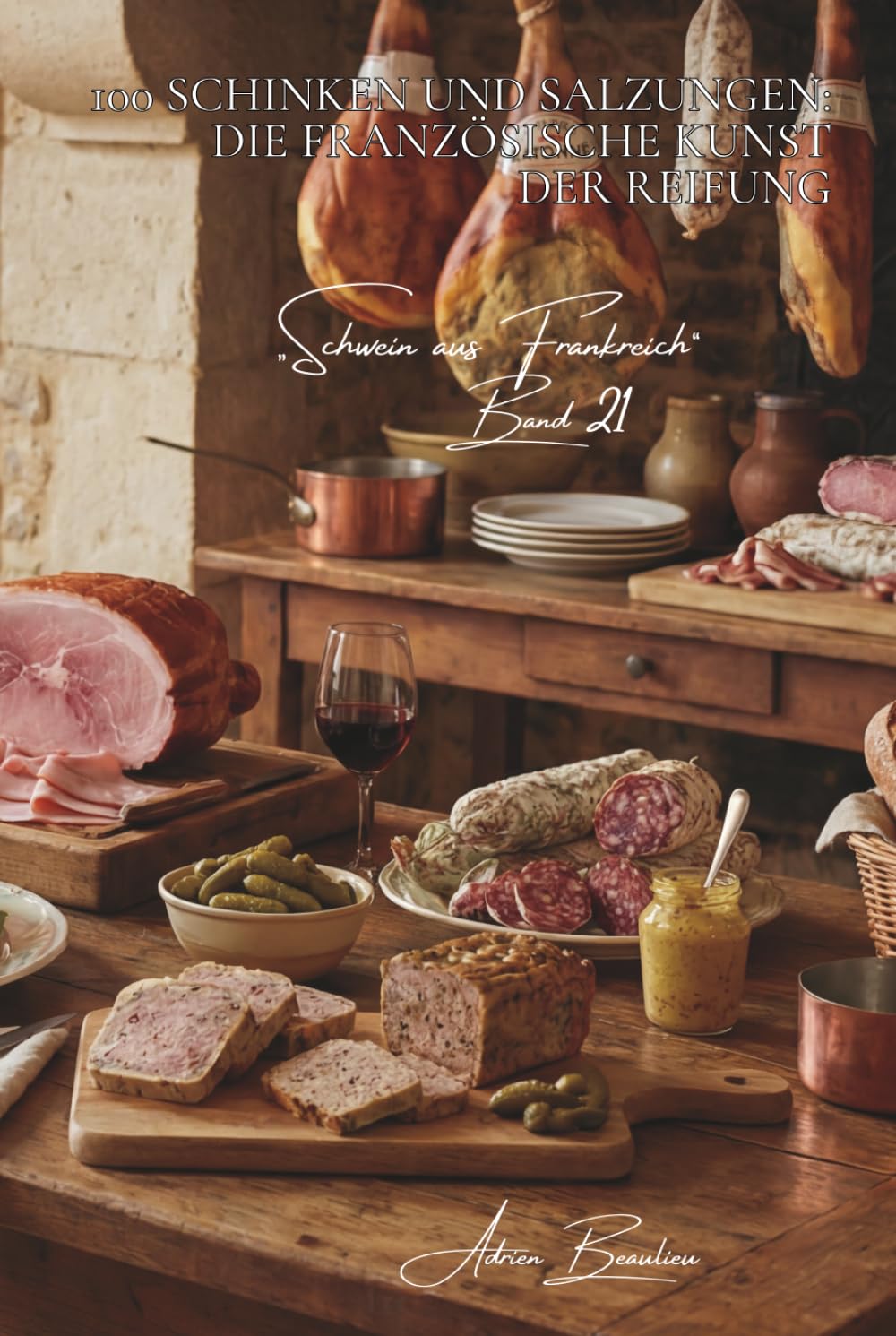 100 schinken und salzungen: die französische kunst der reifung: kochschinken, geräuchert, bayonne… wenn schwein edel wird (serie rotes fleisch (23 ... „Schwein aus Frankreich“ (7 bücher))