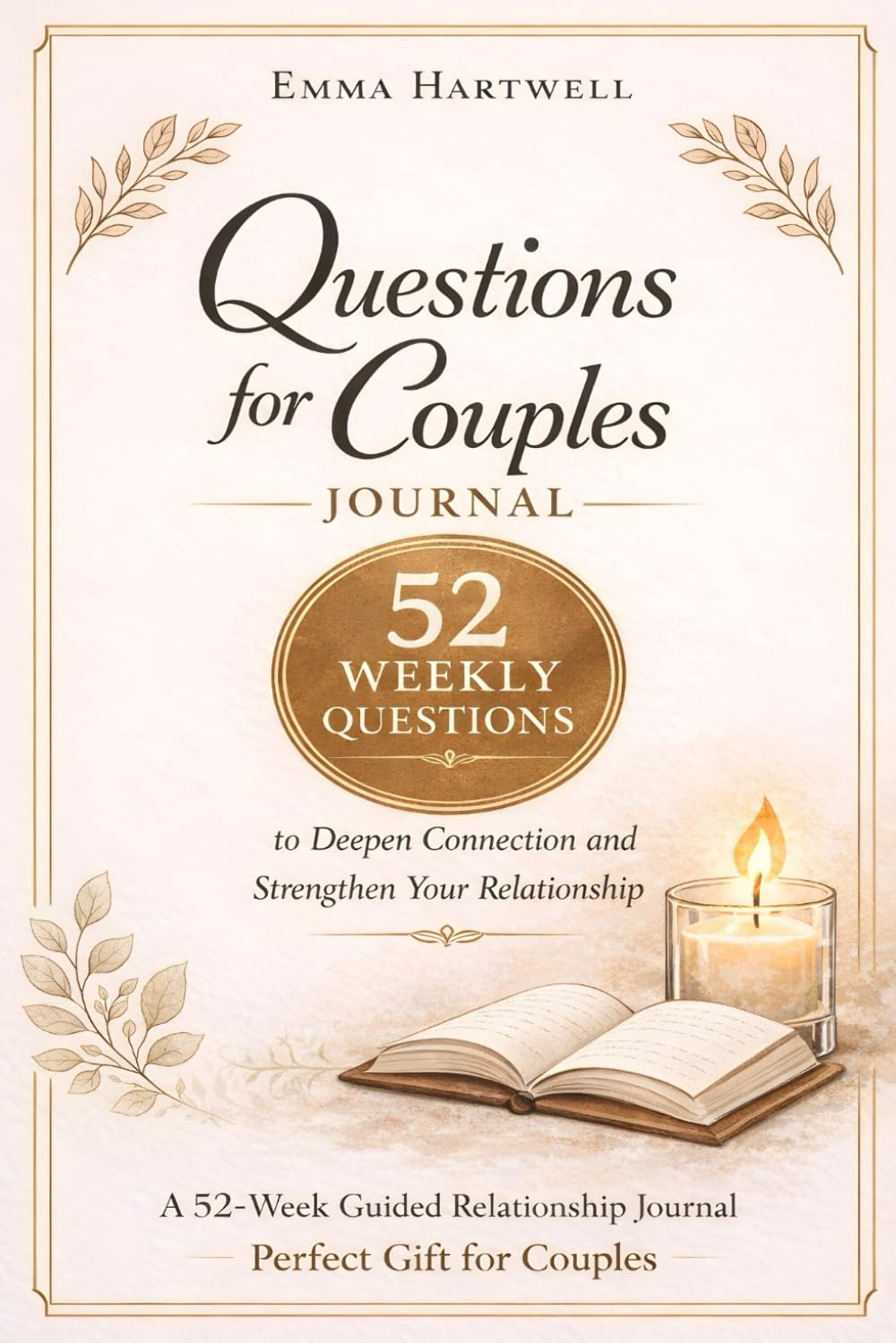 Questions for Couples Journal: 52 Weekly Questions to Deepen Connection and Strengthen Your Relationship