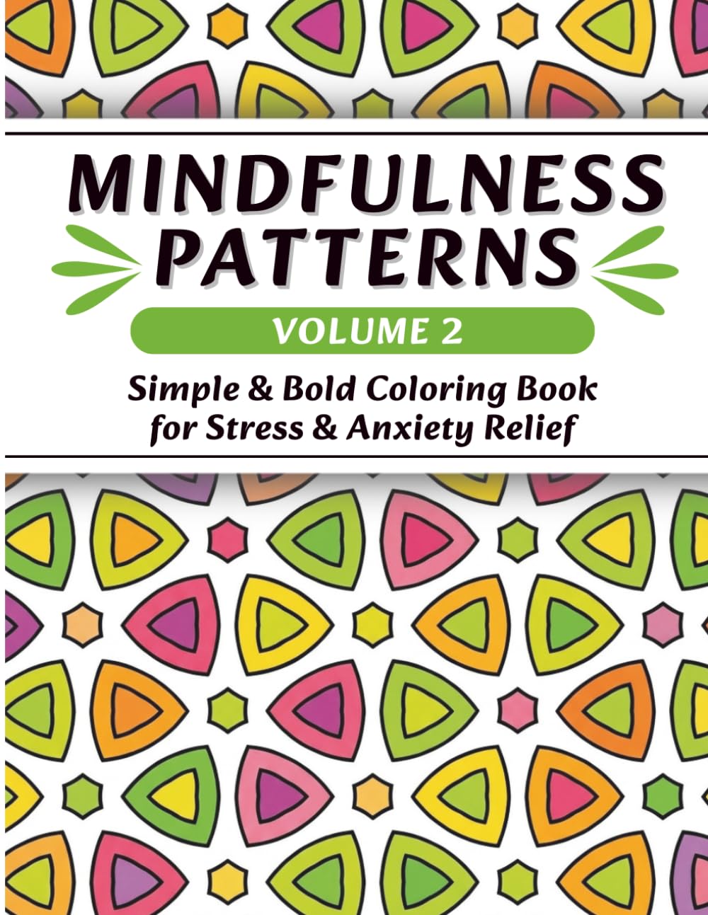 Mindfulness Patterns Coloring Book for Adults | Volume 2: Simple & Bold Patterns for Stress & Anxiety Relief