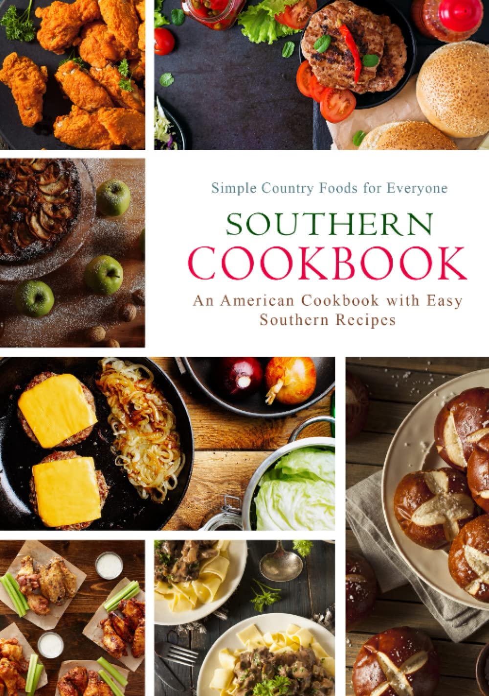 Southern Cookbook: An American Cookbook with Easy Southern Recipes: Simple Country Foods for Everyone (2nd Edition)