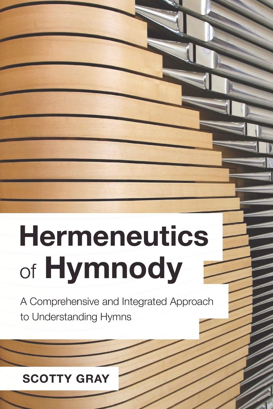 Hermeneutics of Hymnody: A Comprehensive and Integrated Approach to Understanding Hymns
