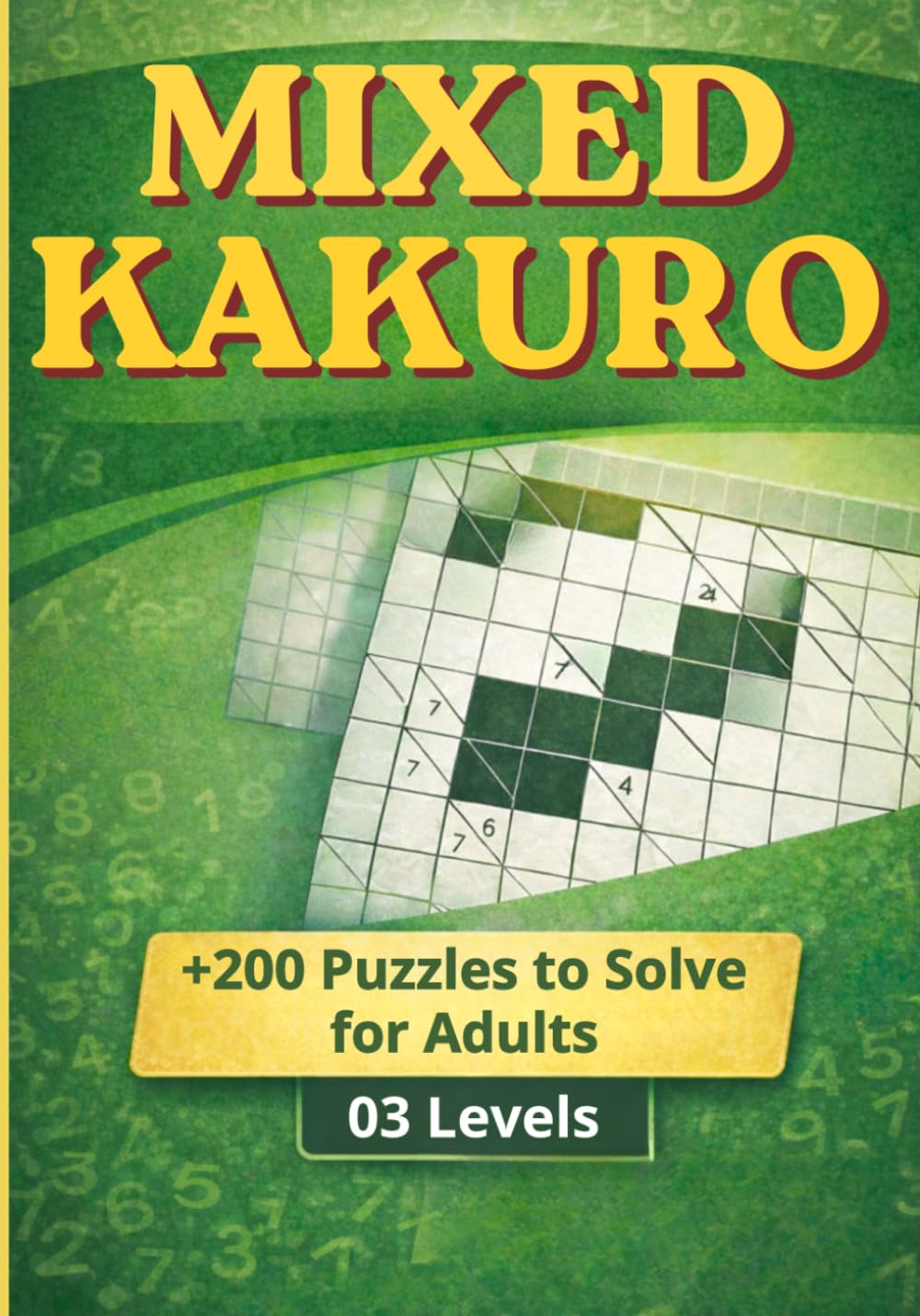 Mixed Kakuro Puzzle Book for Adults: From beginner grids to brain-bending challenges, sharpen your logic one puzzle at a time.