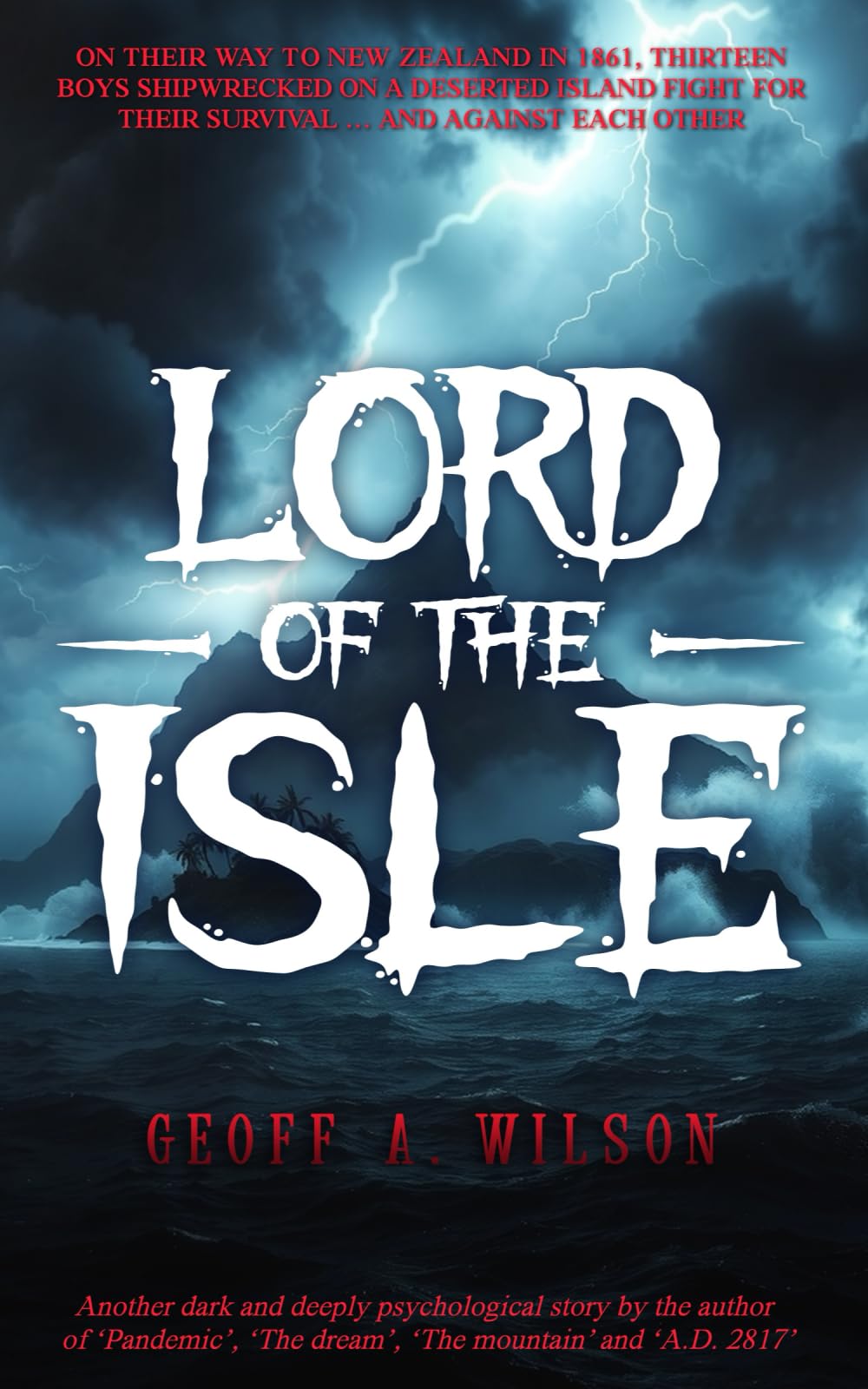 Lord of the Isle: On their way to New Zealand in 1861, thirteen boys shipwrecked on a deserted island fight for their survival … and against each other