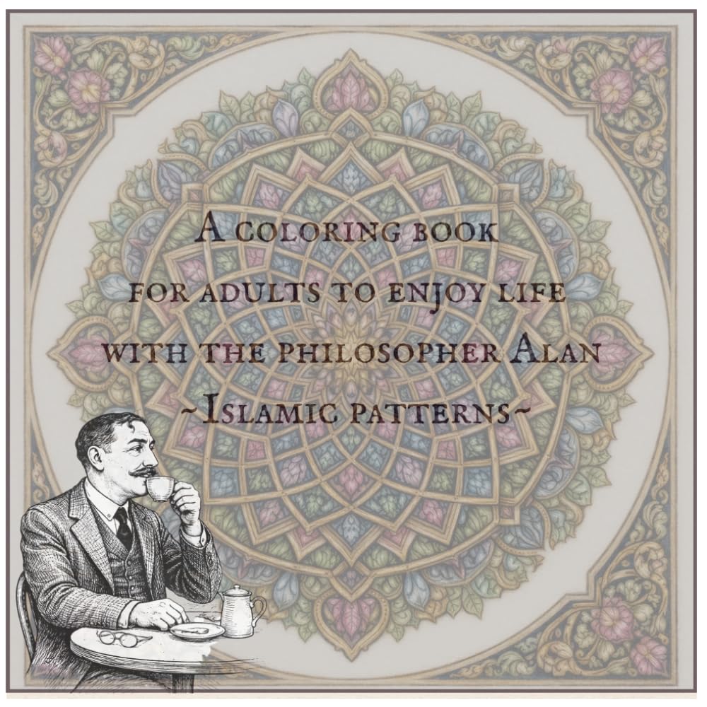 A coloring book for adults to enjoy life with the philosopher Alan ~Islamic patterns~