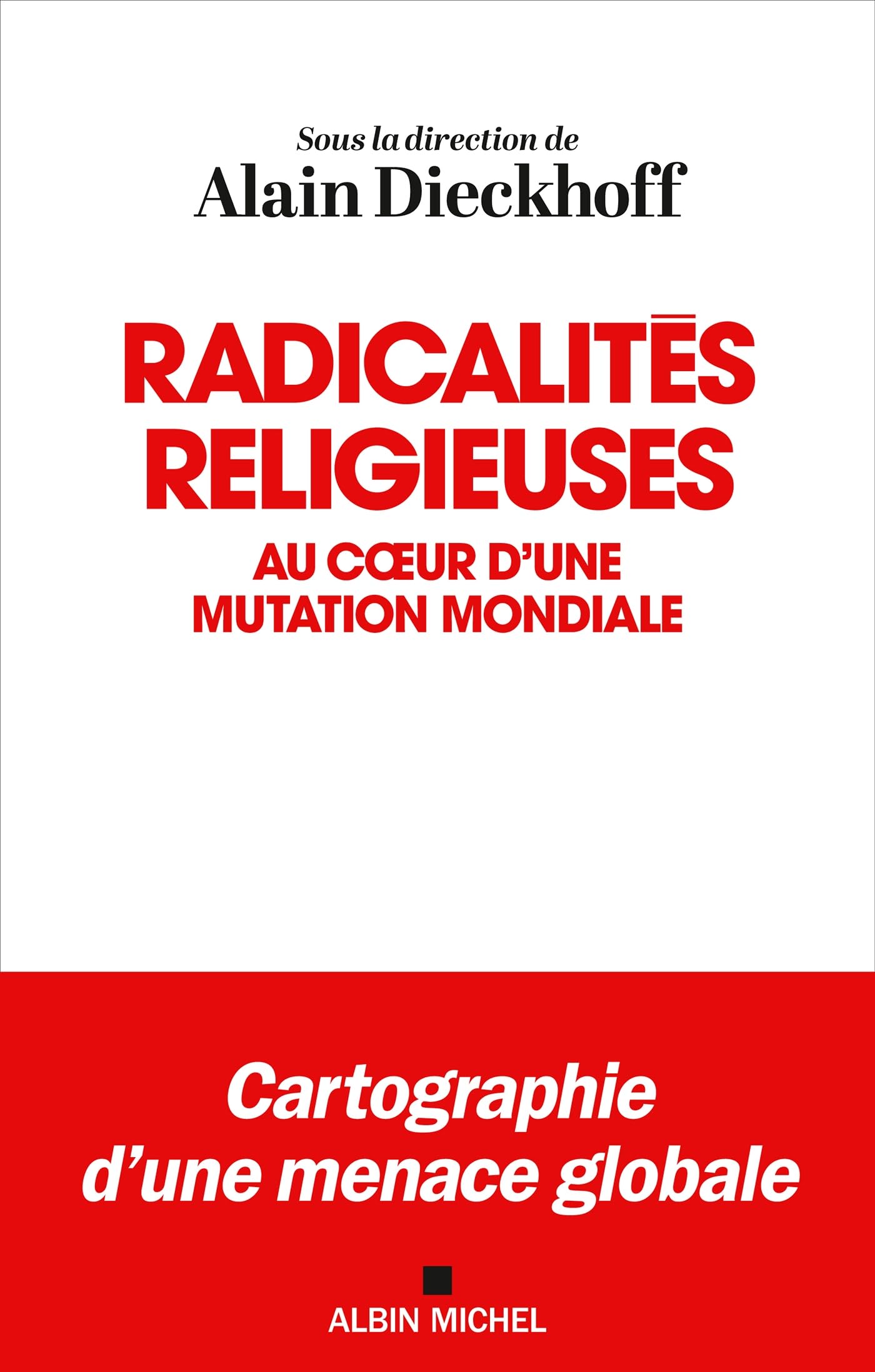 Radicalités religieuses: Au coeur d'une mutation mondiale