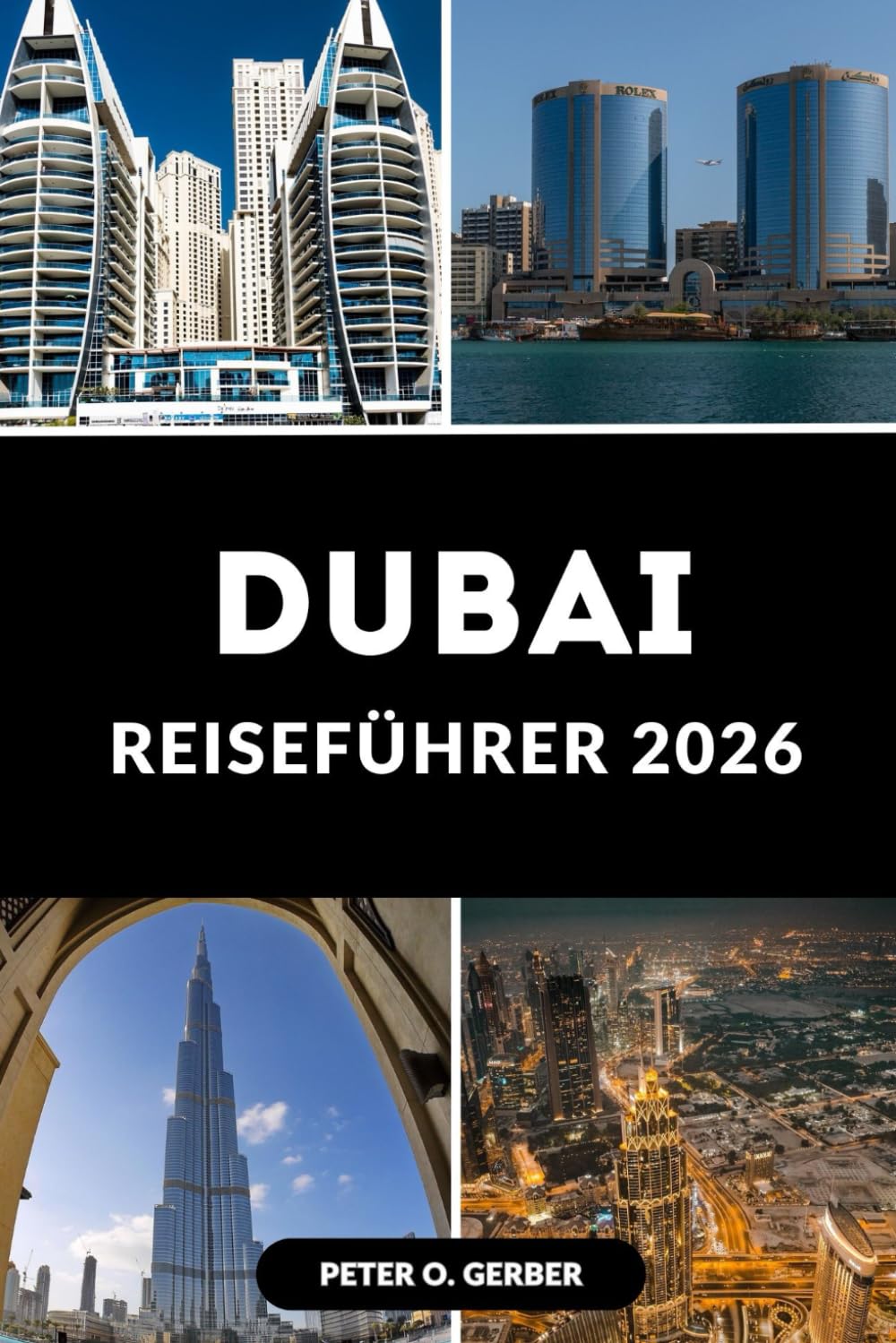 DUBAI REISEFÜHRER 2026: Entdecken Sie die Stadt der Zukunft: Ihr unverzichtbarer Führer für Dubai im Jahr 2026