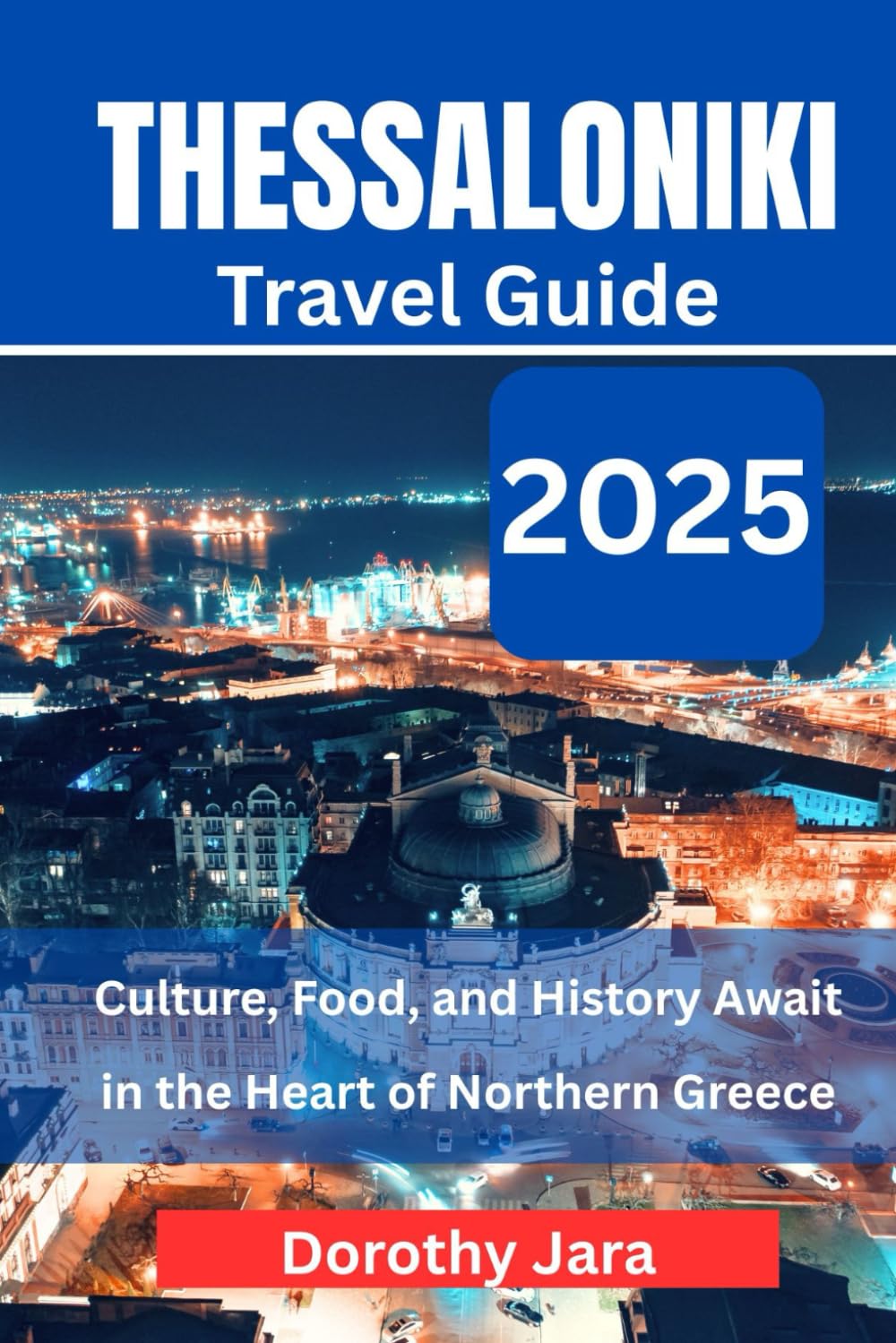 THESSALONIKI TRAVEL GUIDE 2025: Culture, Food, and History Await in the Heart of Northern Greece