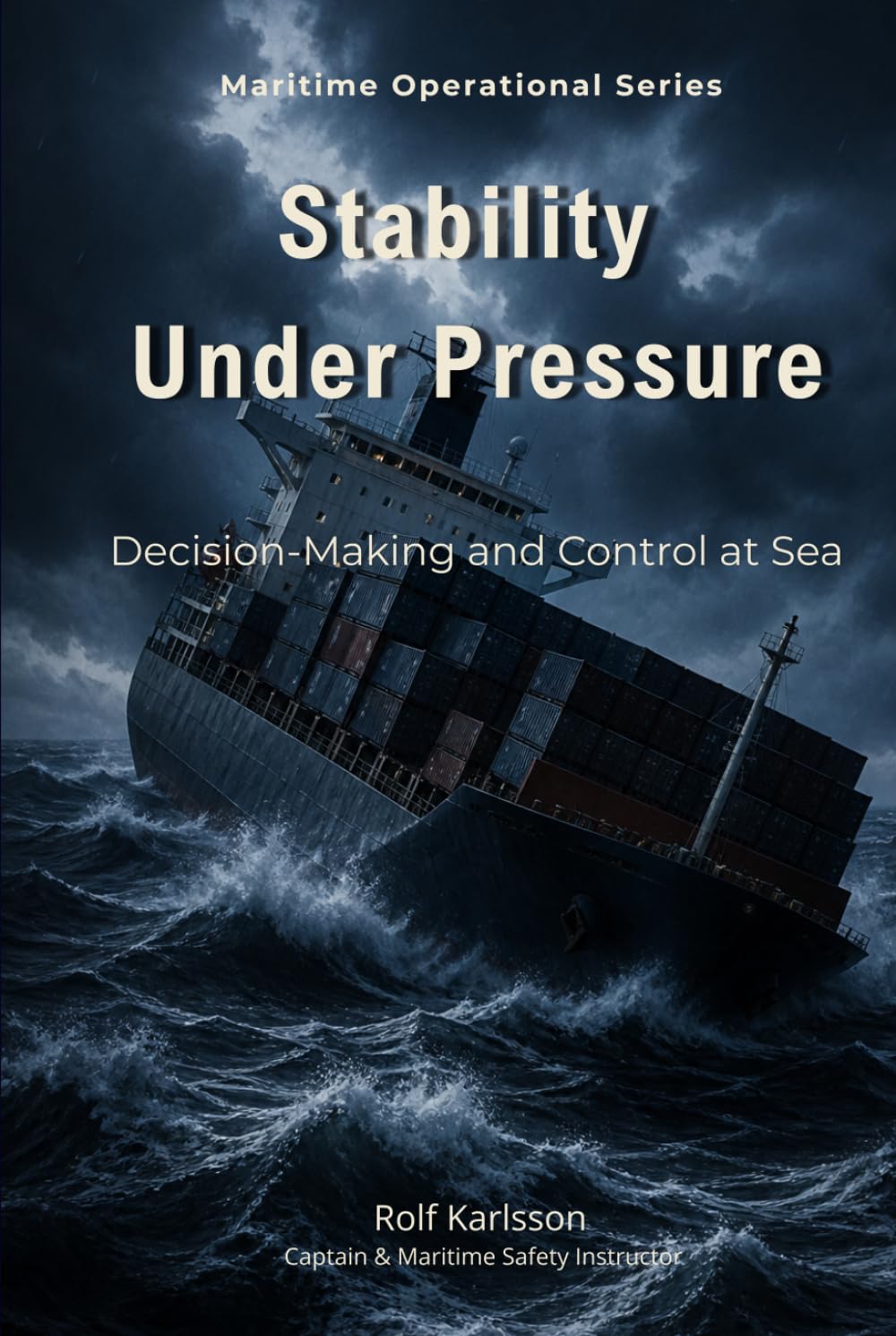 Stability Under Pressure: Decision-Making and Control at Sea (Maritime Operational Series)
