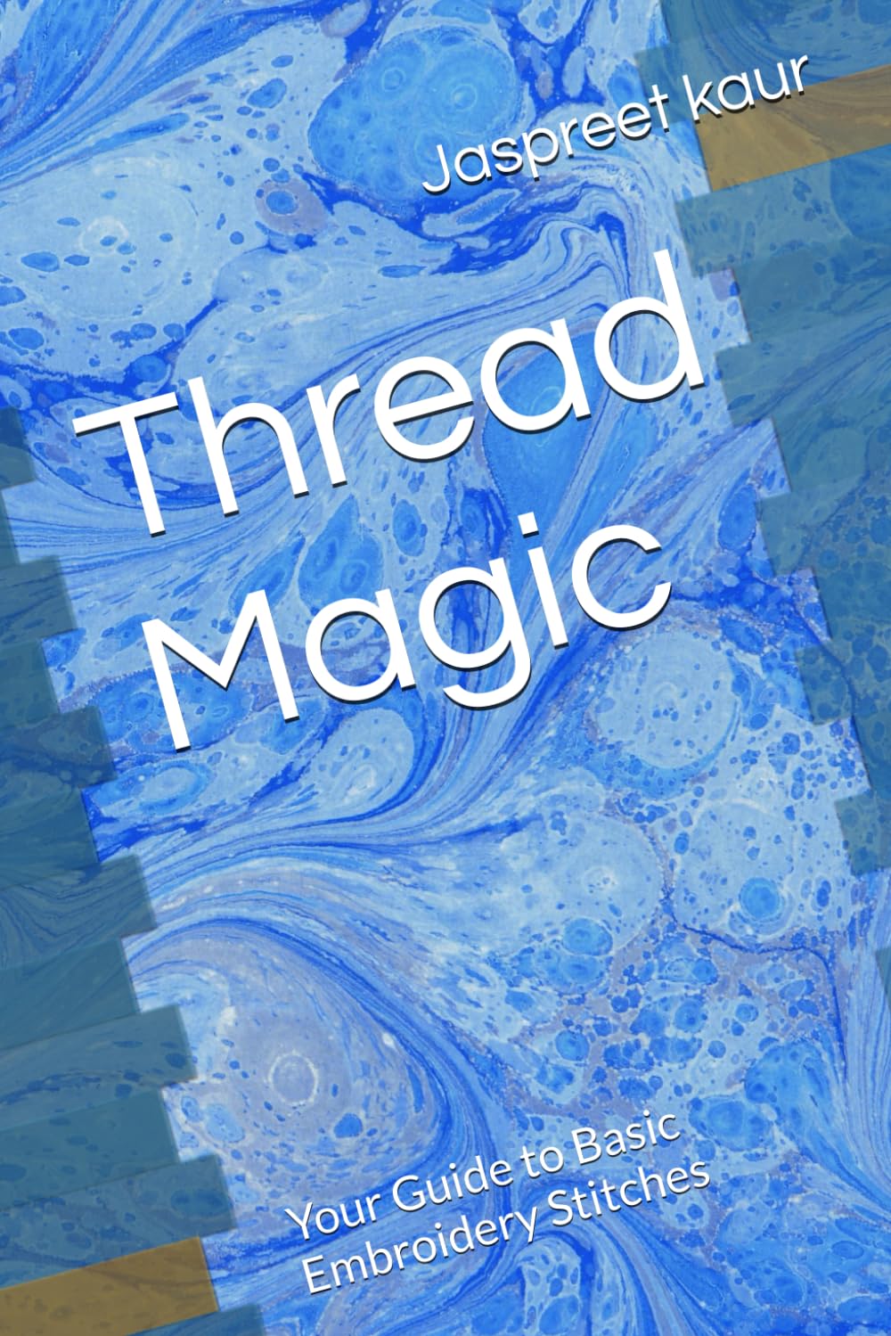 "Thread Magic:: Your Guide to Basic Embroidery Stitches