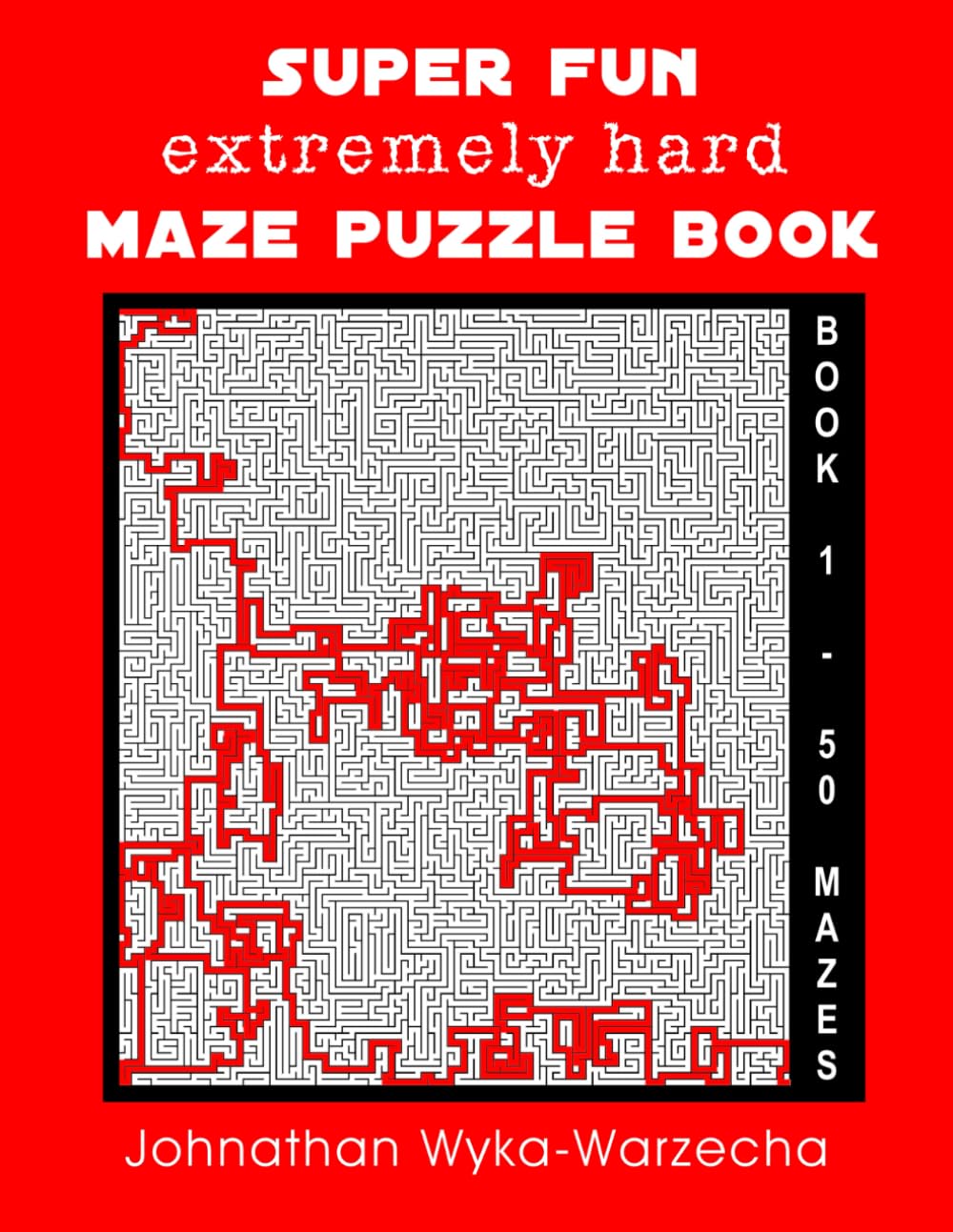 Super Fun Extremely Hard Maze Puzzle Book: 50 Hard Mazes | Maze Activity Book with Complete Solutions | Designed for Adults, Teens and Children