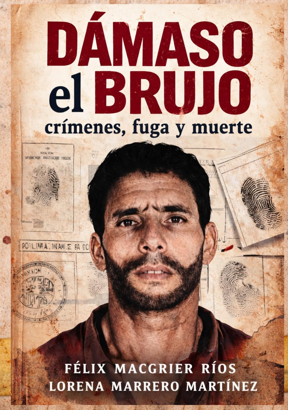 DÁMASO EL BRUJO: crímenes, fuga y muerte