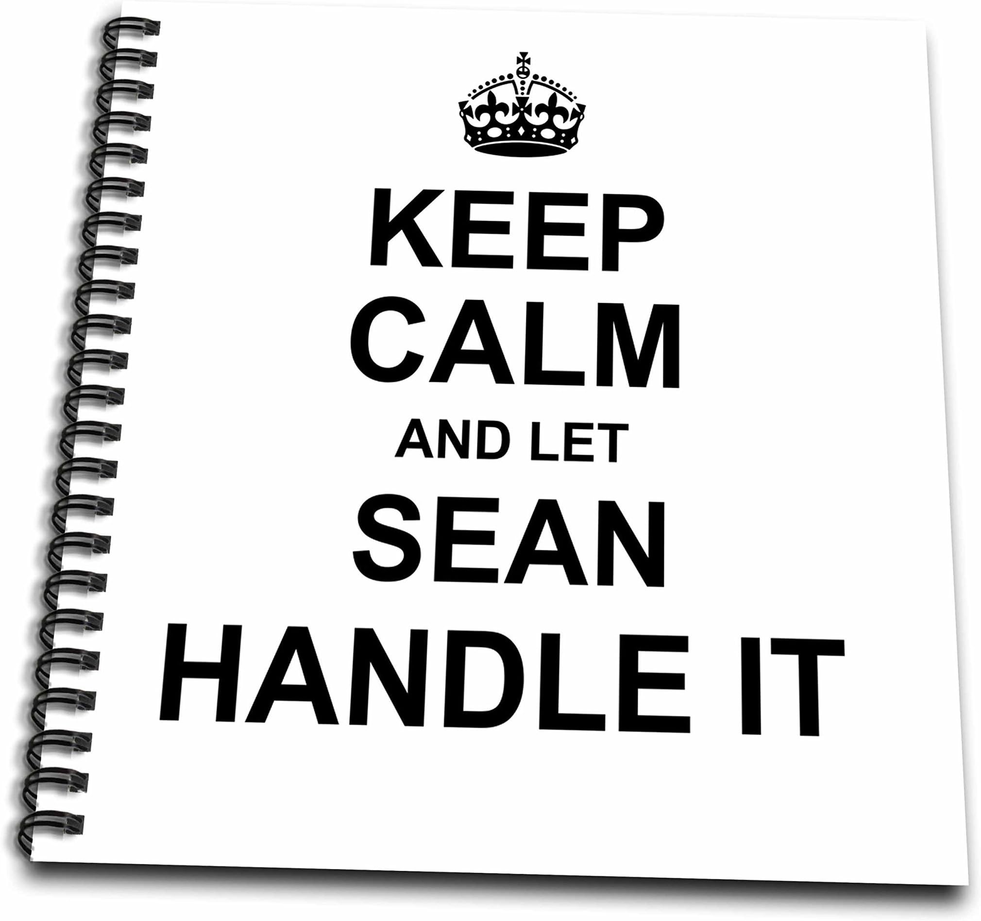 3D Rose Keep Calm and Let Sean Handle it Drawing Book