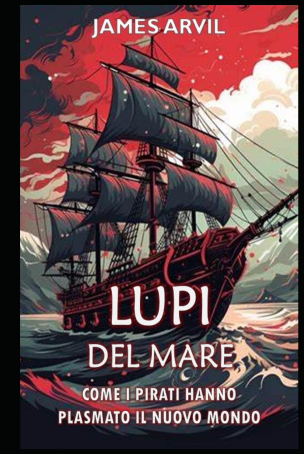Lupi del Mare: Come i Pirati Hanno Plasmato il Nuovo Mondo: Età della colonizzazione Storia