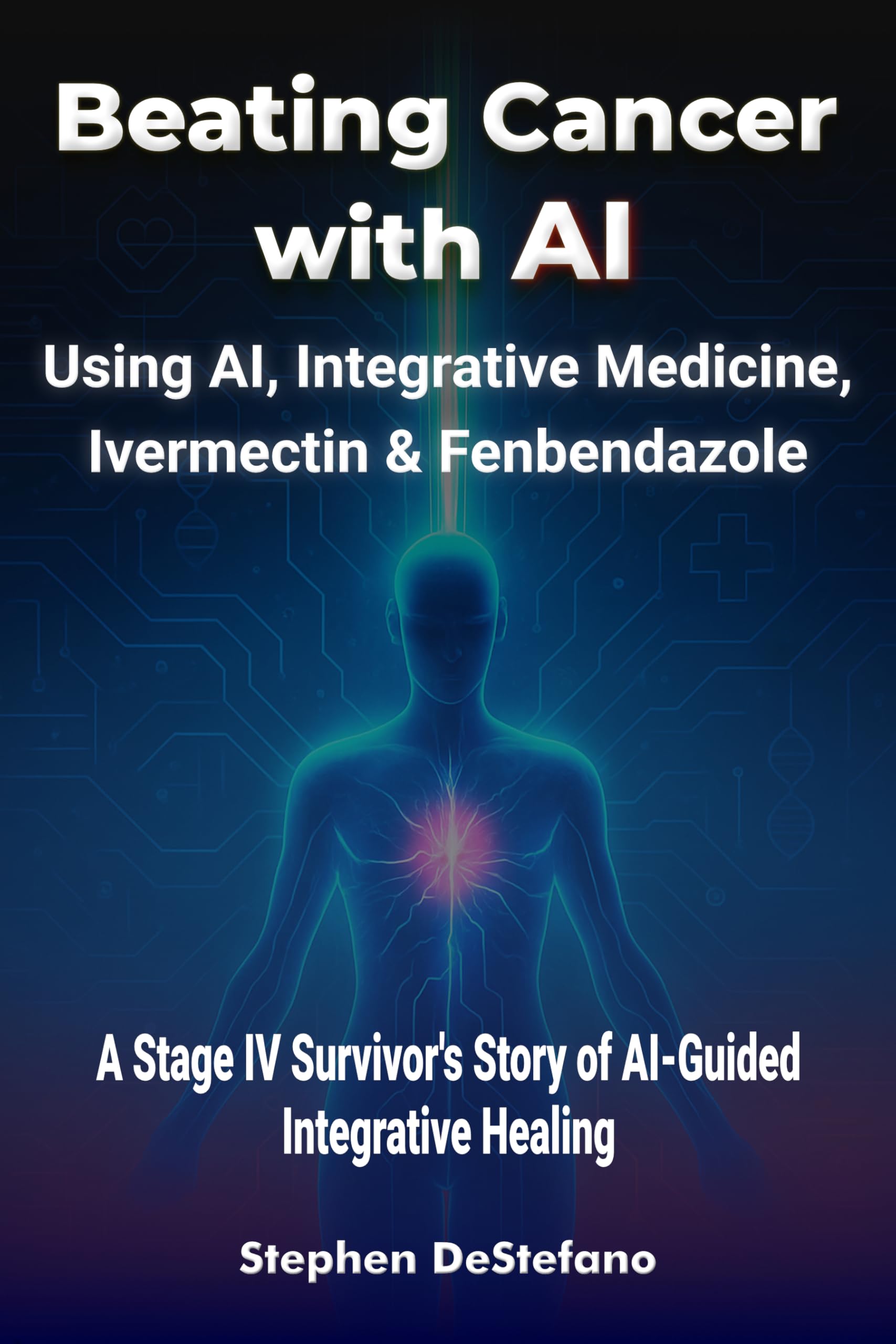 Beating Cancer with AI: A Stage IV Survivor’s Guide to AI, Integrative Medicine, and Repurposed Medications