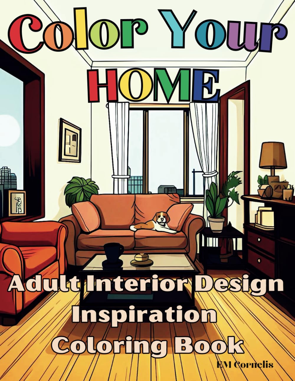 Color Your Home: Adult Interior Design Inspiration Coloring Book (Interior Designs Coloring Books)