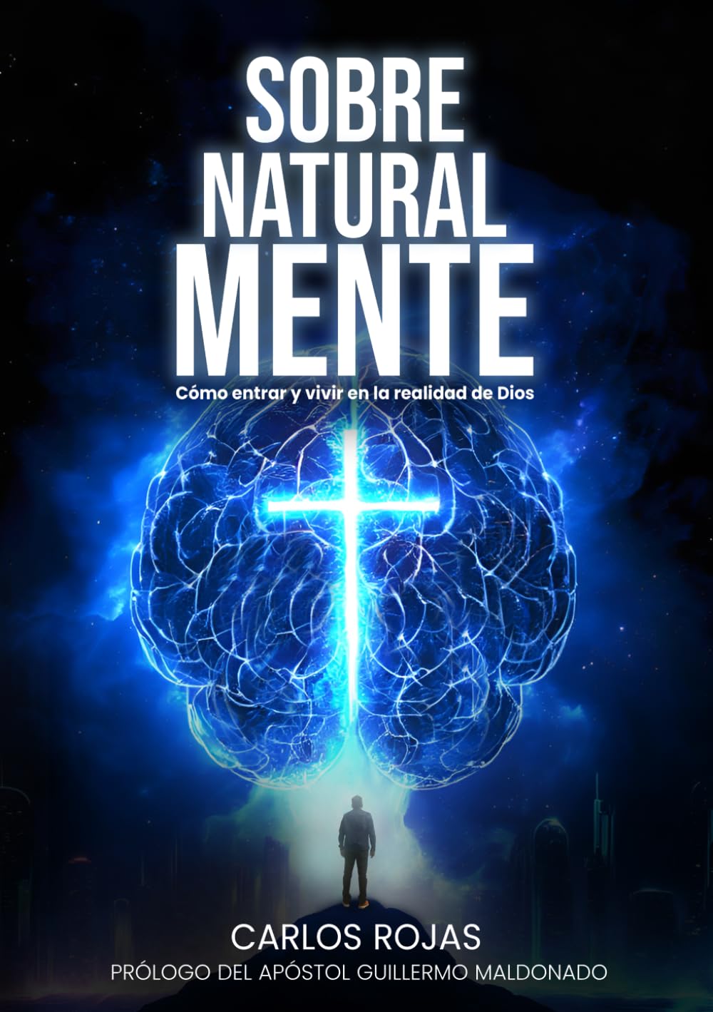 SOBRENATURAL MENTE: Cómo entrar y vivir en la realidad de Dios