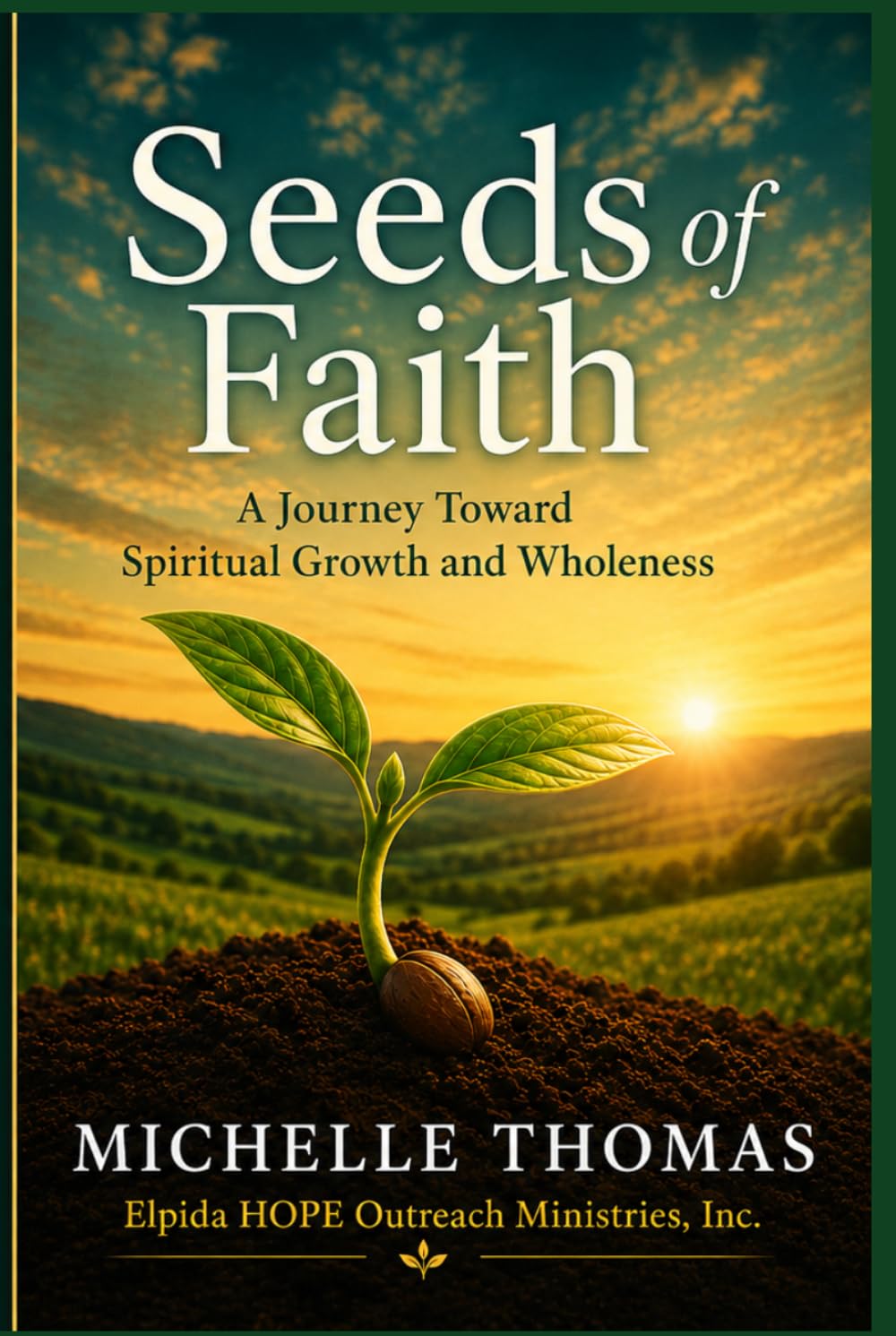 Seeds of Faith: A Journey Toward Spiritual Growth and Wholeness