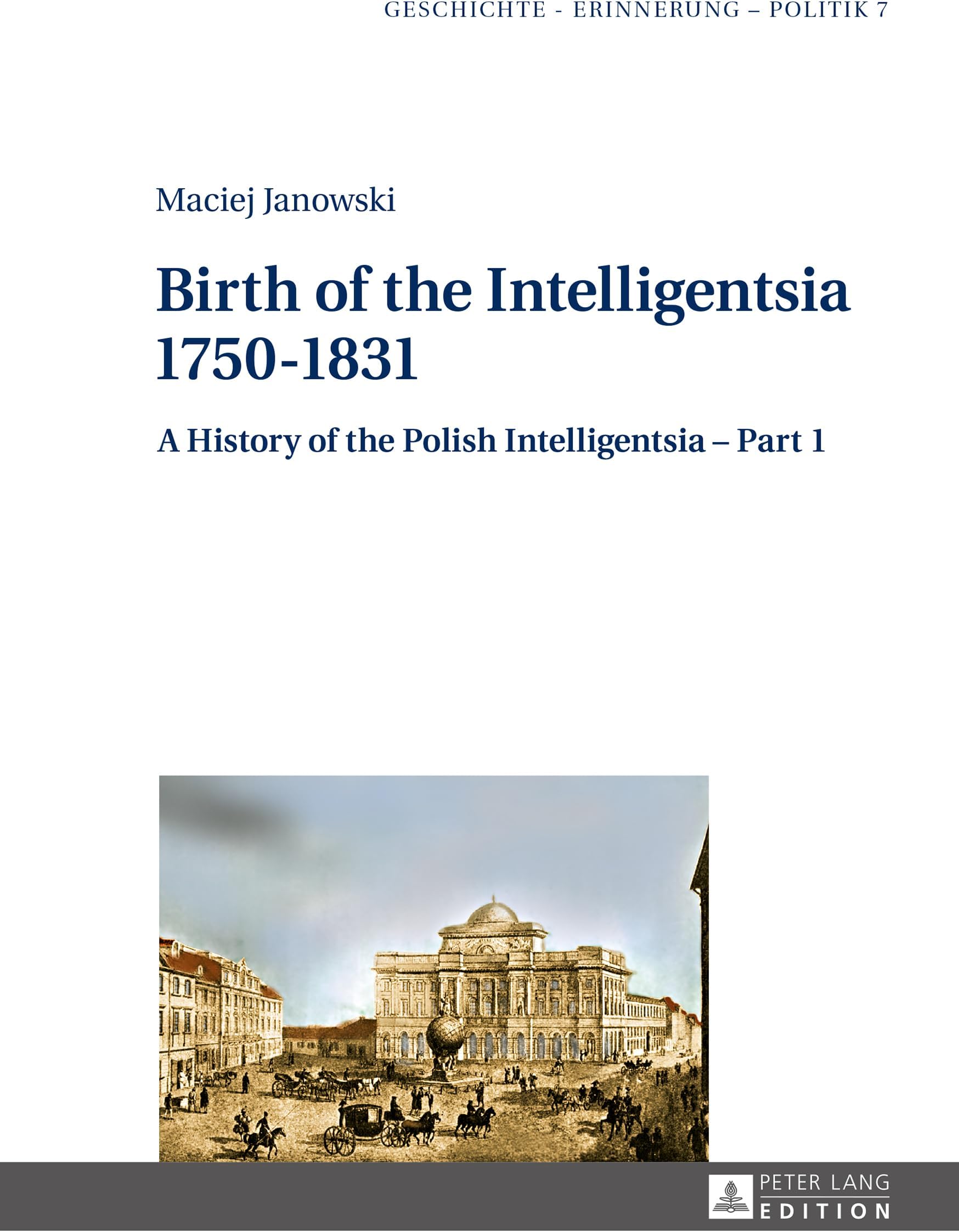 Birth of the Intelligentsia - 1750-1831: A History of the Polish Intelligentsia - Part 1, edited by Jerzy Jedlicki