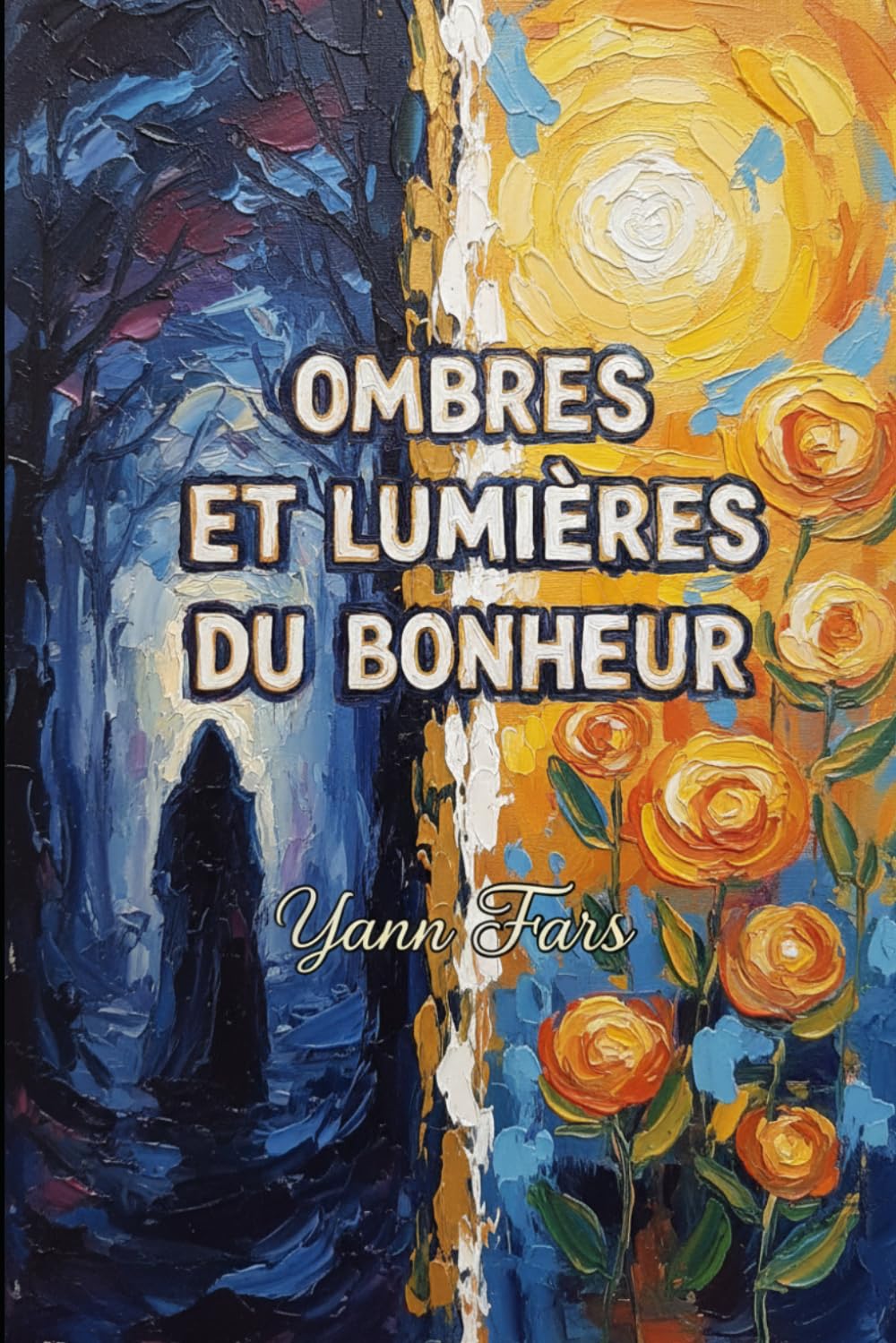 Ombres et Lumières du Bonheur: Essai philosophique sur le Bonheur
