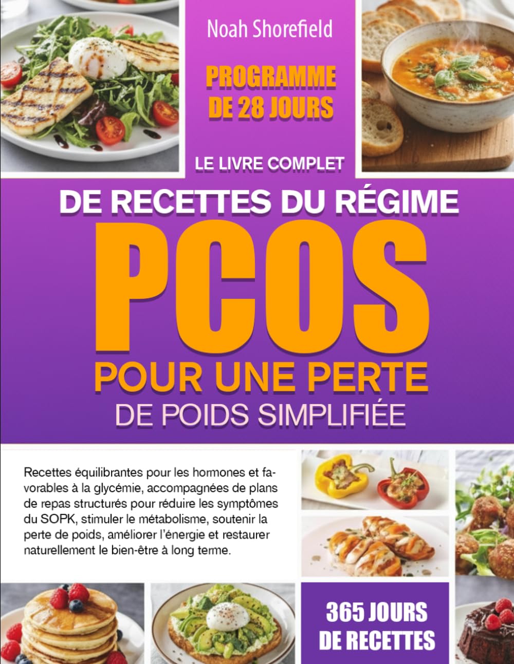 LE LIVRE COMPLET DE RECETTES DU RÉGIME PCOS POUR UNE PERTE DE POIDS SIMPLIFIÉE: Recettes équilibrantes pour les hormones et favorables à la glycémie, ... symptômes du SOPK, stimuler le métabolisme,