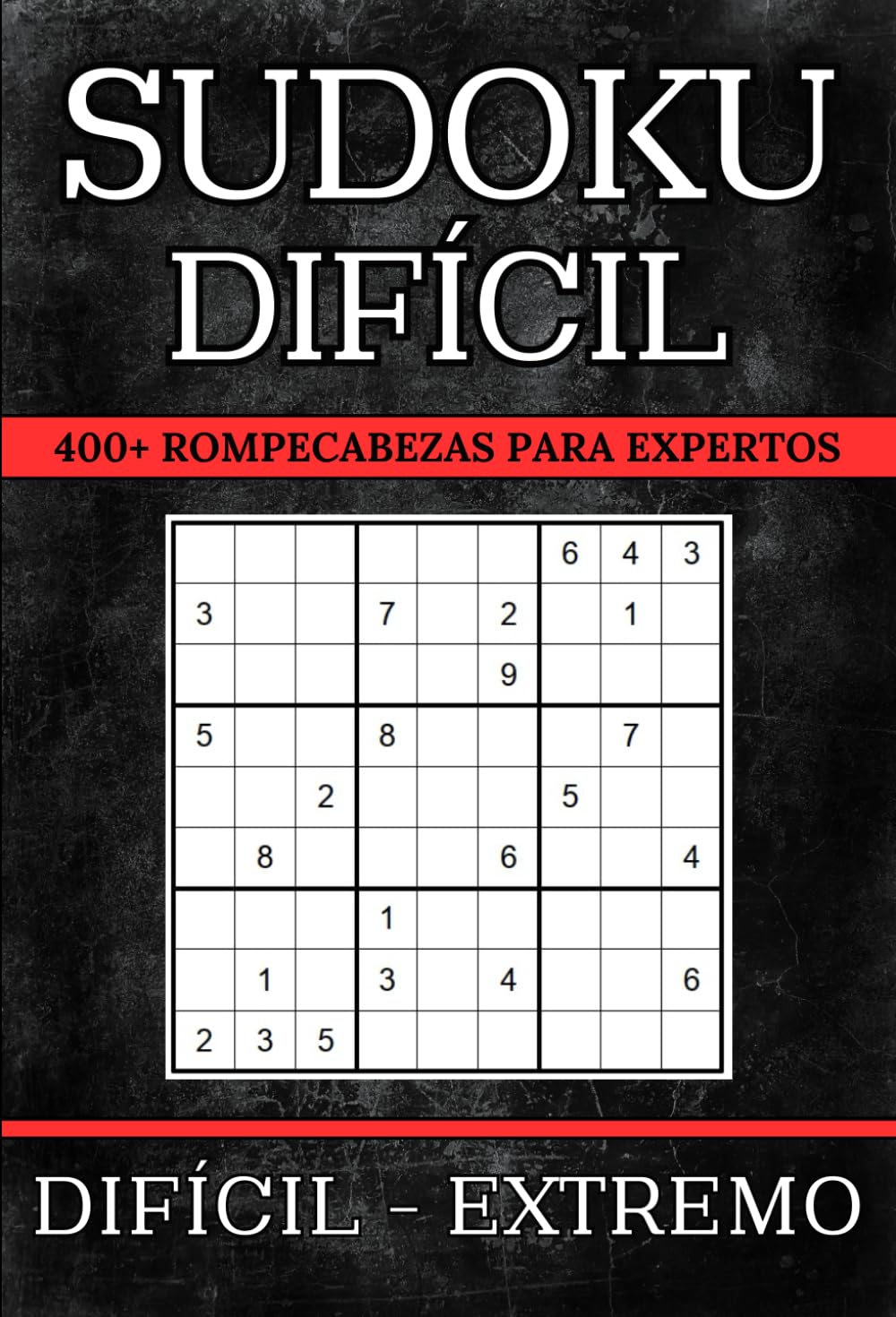 Sudoku Difícil para Adultos: 400+ Rompecabezas para Expertos Con Soluciones | 3 Niveles de Dificultad: Difícil - Experto - Extremo | Juegos De Lógica Para Adultos