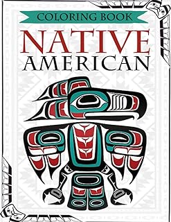 Native American Coloring Book: Coloring Book for Adults Inspired By Native American Indian Cultures and Styles: Wolves, Dream Catchers, Totem ... and More!