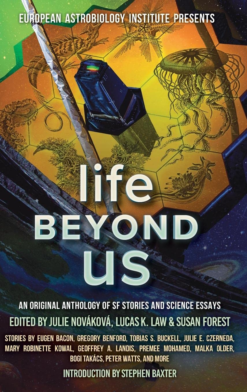 Life Beyond Us: An Original Anthology of SF Stories and Science Essays (European Astrolobiology Institute Presents)