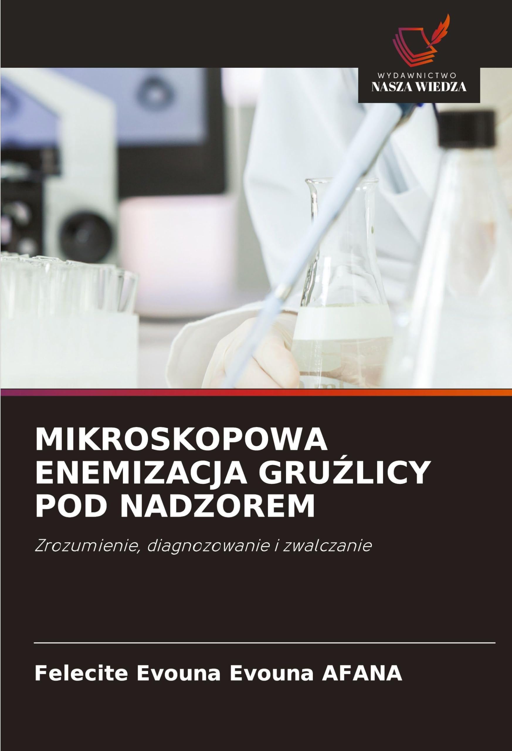 MIKROSKOPOWA ENEMIZACJA GRU¿LICY POD NADZOREM: Zrozumienie, diagnozowanie i zwalczanie