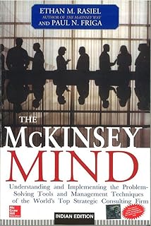 The McKinsey Mind: Understanding And Implementing The Problem-Solving Tools And Management Techniques Of The World's Top Strategic Consulting Firm