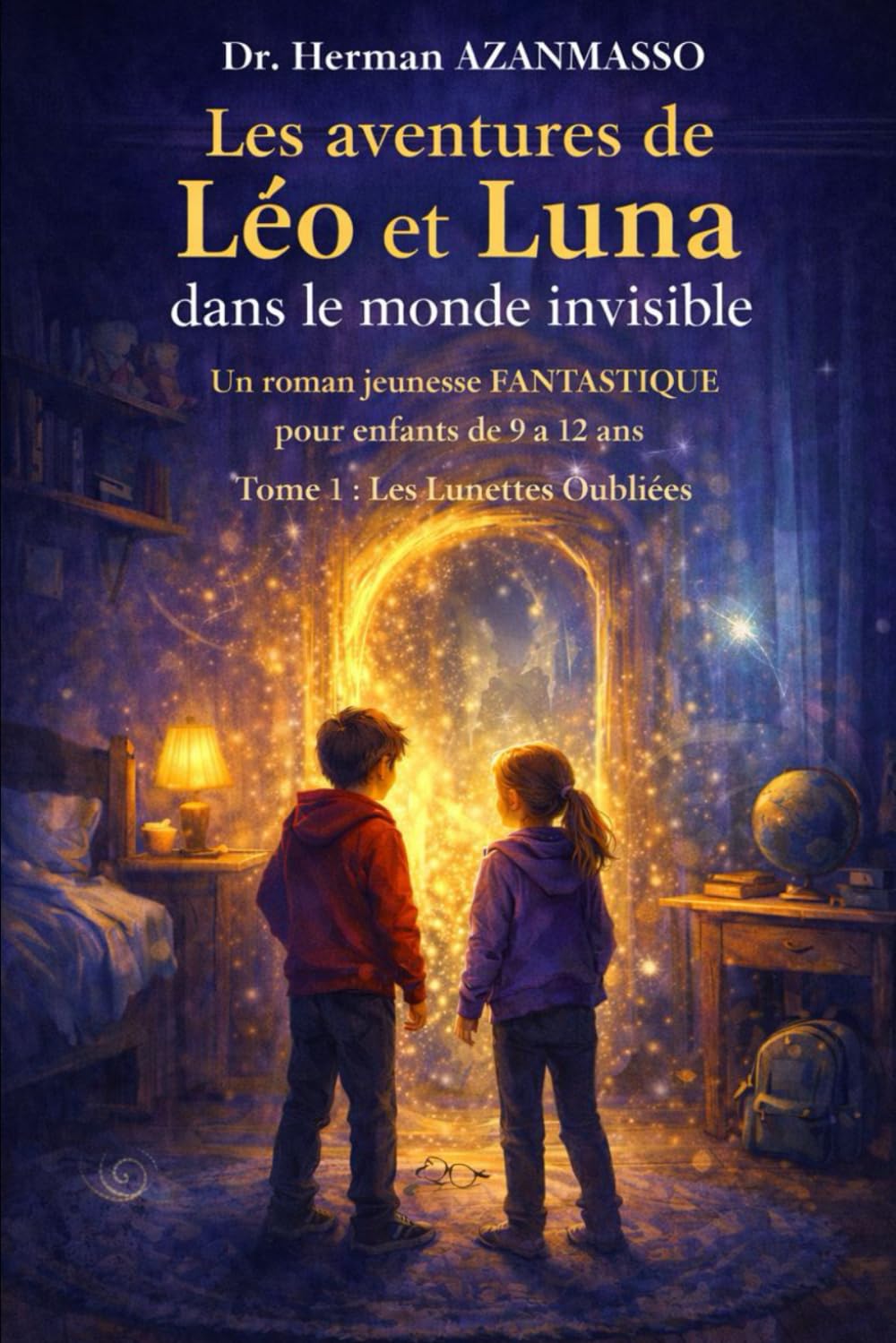 Les aventures de Léo et Luna dans le monde invisible: Un roman jeunesse fantastique pour enfants de 9 à 12 ans, Tome 1 : Les Lunettes Oubliées