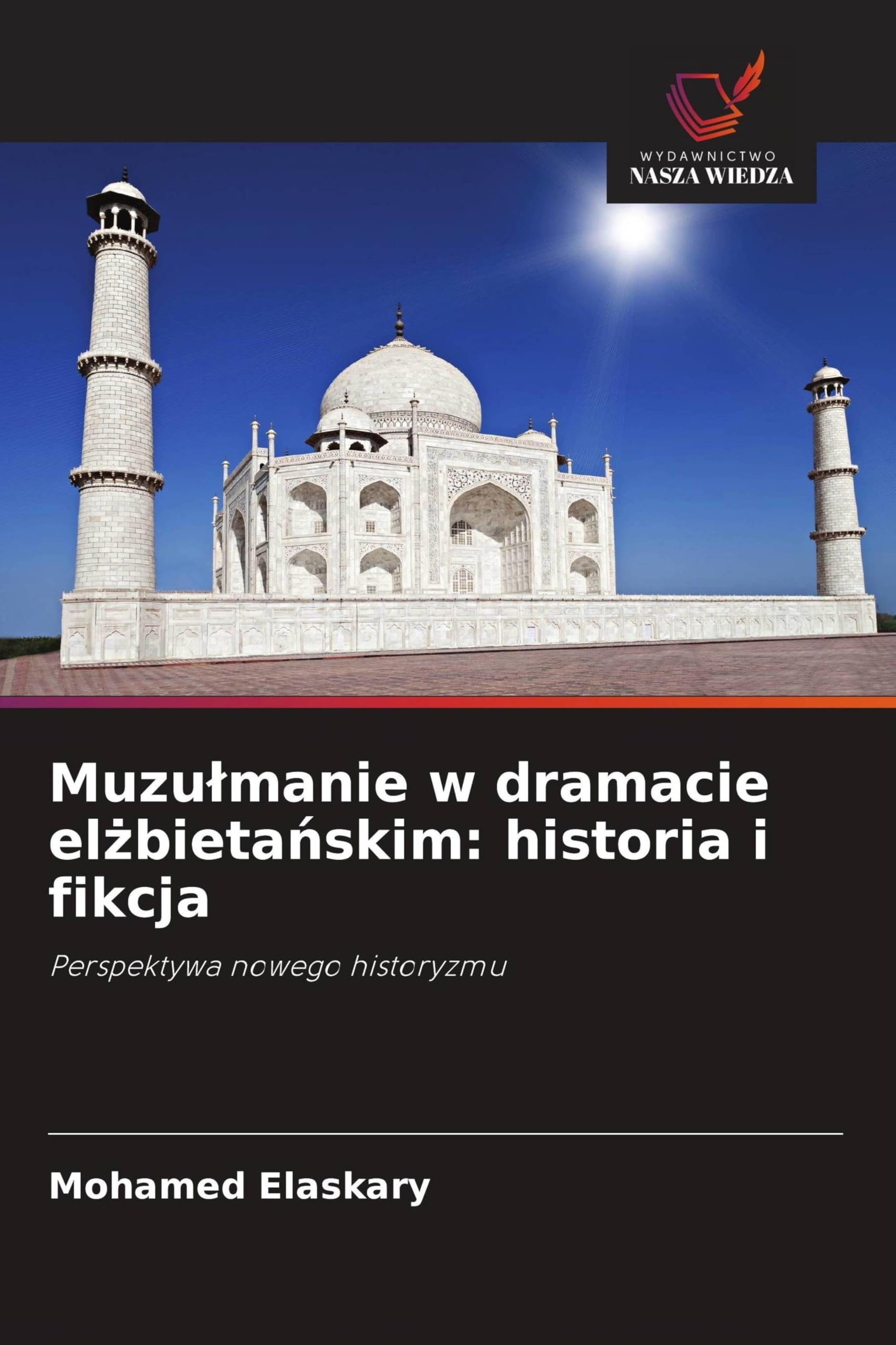 Muzu¿manie w dramacie el¿bieta¿skim: historia i fikcja: Perspektywa nowego historyzmu
