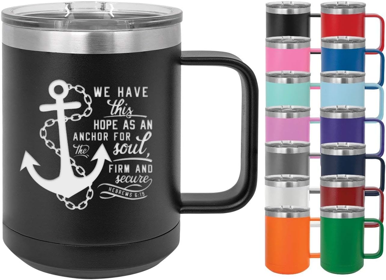 Hebrews 6:10 - We Have This Anchor - 15oz Powder Coated Mug with Lid - Inspirational Coffee Mug with Bible Verse Engraved