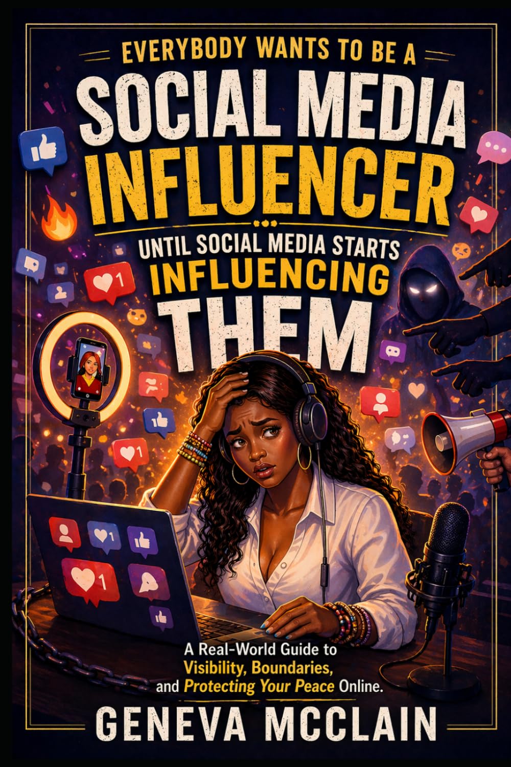 Everybody Wants to Be a Social Media Influencer… Until Social Media Starts Influencing Them: A Real-World Guide to Visibility, Boundaries, and Protecting Your Peace Online