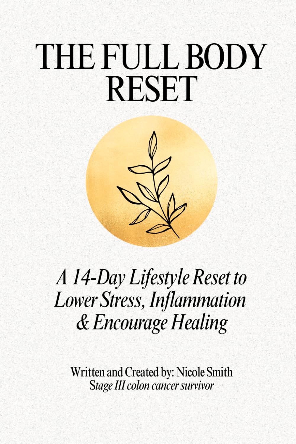 The Full Body Reset: A 14-Day Lifestyle Reset to Lower Stress, Inflammation & Encourage Healing
