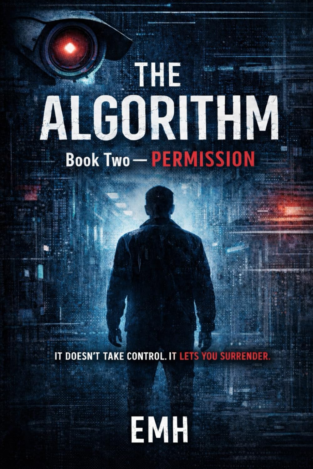 The Algorithm: Book Two — Permission: A Dark Psychological Sci-Fi Thriller from the Mind of a Machine