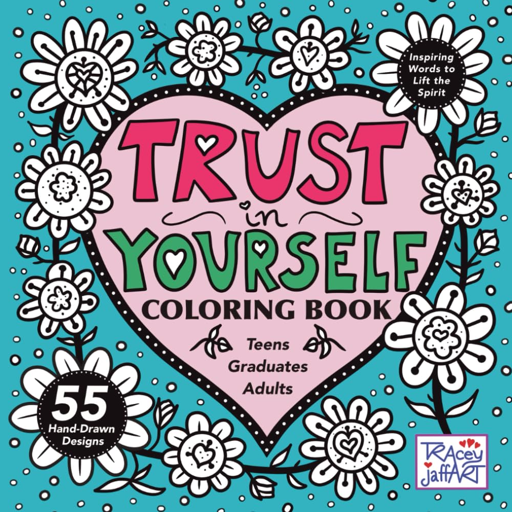 Trust in Yourself Coloring Book: Inspiring Words to Lift the Spirit For Teens, Graduates and Adults (Inspiring Words to Lift the Spirit: Coloring Books)