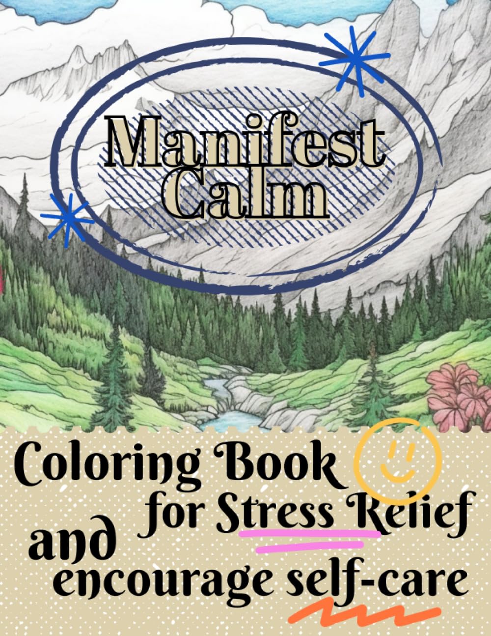 Manifest Calm: Adult Coloring Book for Stress Relief and Empowering Quotes and Mantras for Self-Care, Stress Relief, Manifestation and Positive Thinking