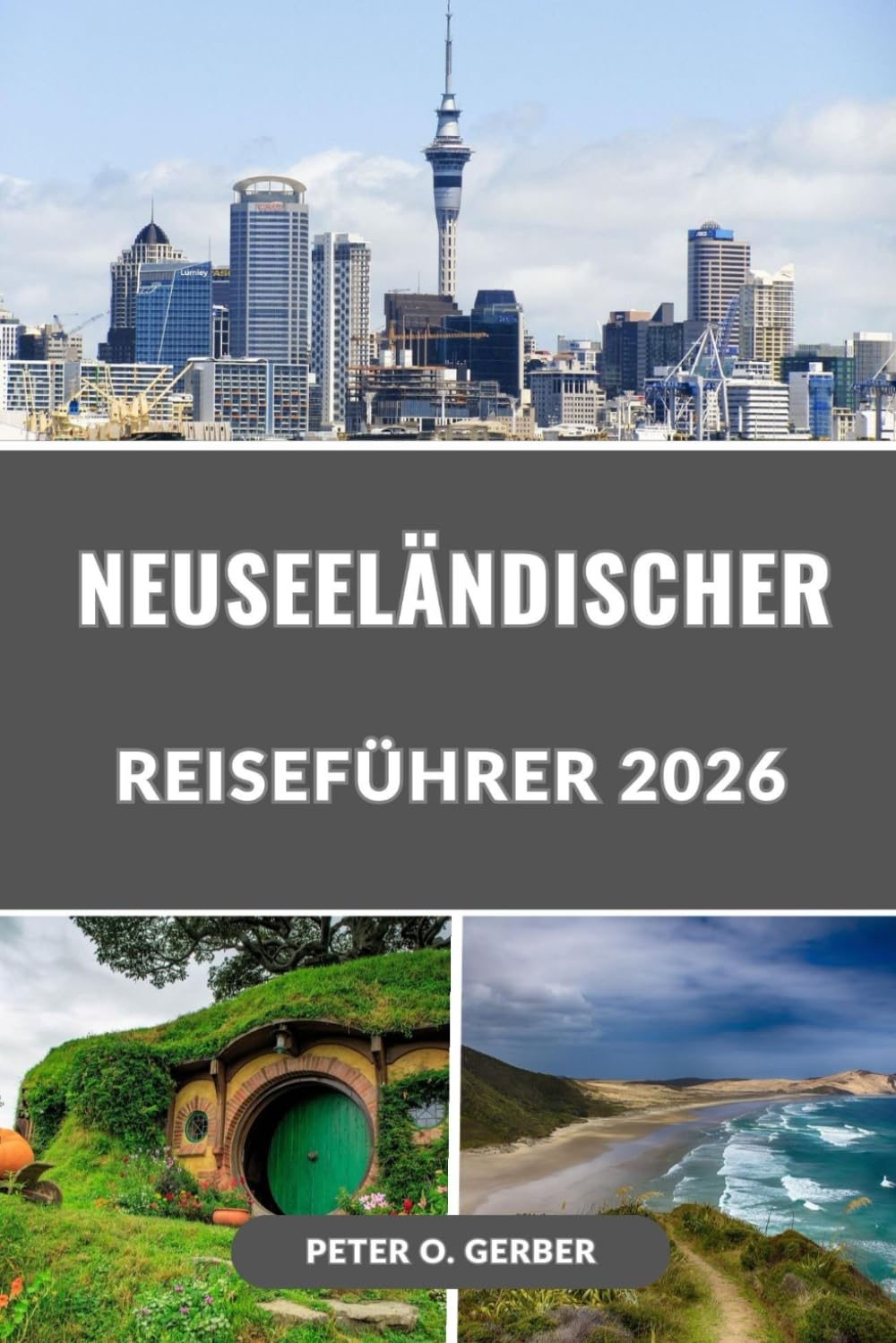 NEUSEELÄNDISCHER REISEFÜHRER 2026: Der ultimative Leitfaden 2026 zu Neuseelands Top-Attraktionen, versteckten Schätzchen, Reiserouten und Reisetipps