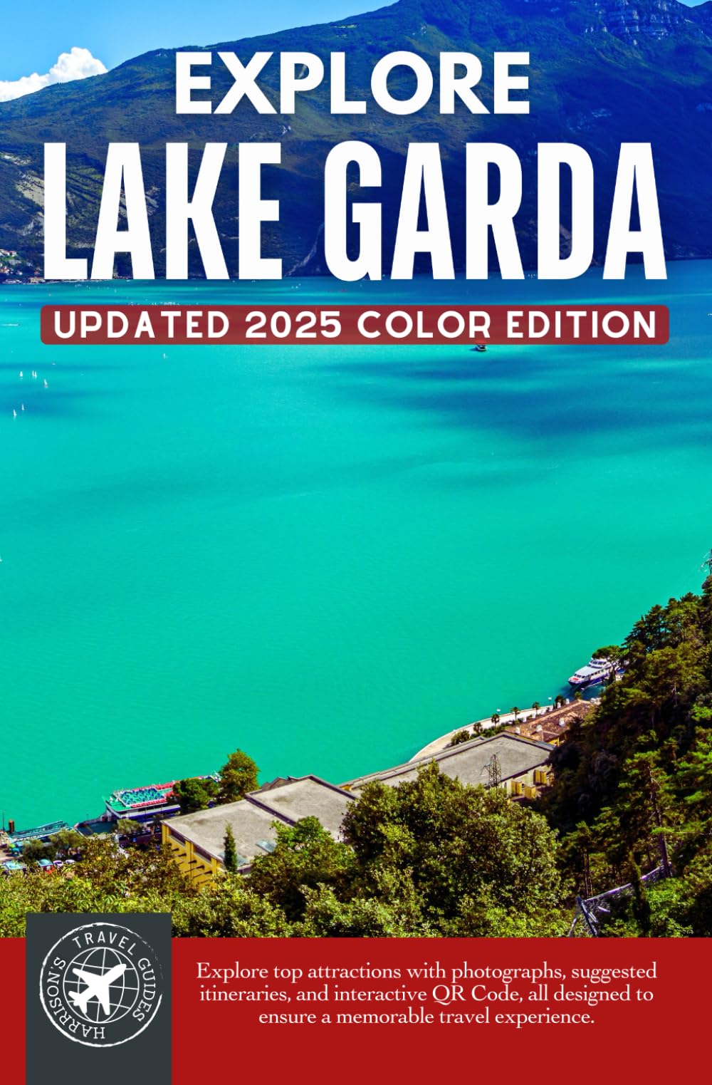 Explore Lake Garda & Surroundings: From Adventure to Relaxation Around Italy's Largest Lake (Full Color)