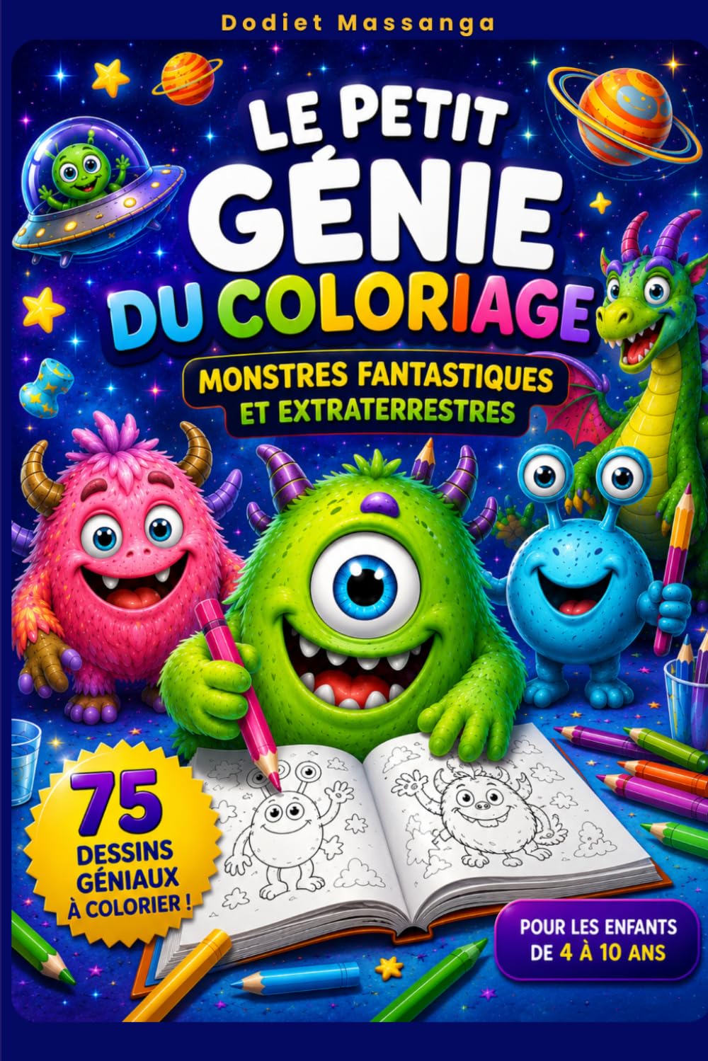 LE PETIT GÉNIE DU COLORIAGE: MONSTRES FANTASTIQUES ET EXTRATERRESTRES