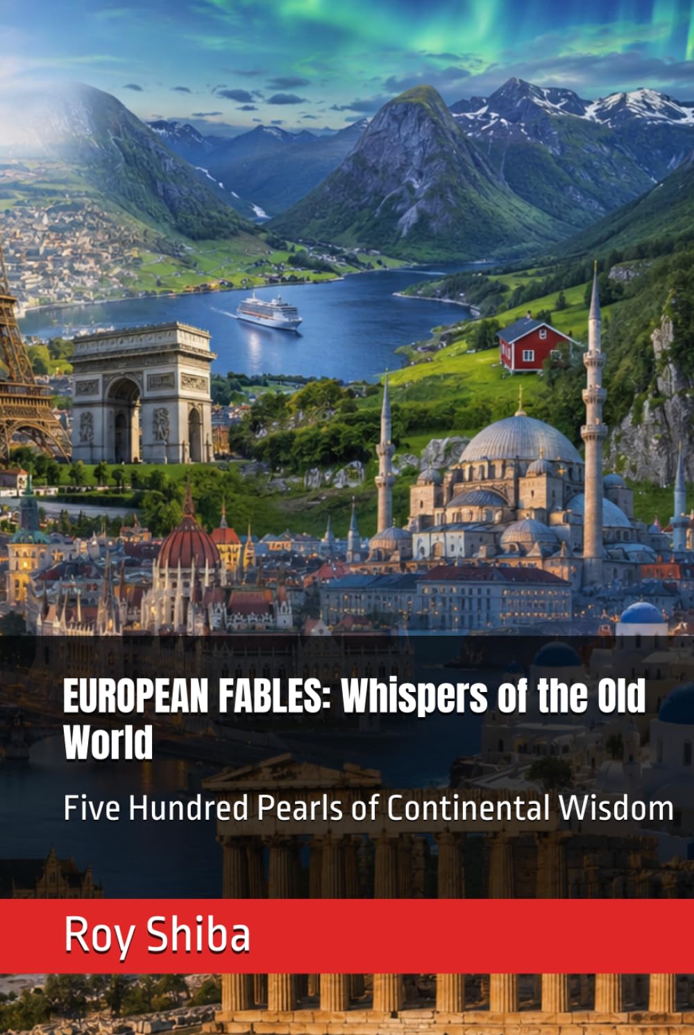 EUROPEAN FABLES: Whispers of the Old World: Five Hundred Pearls of Continental Wisdom (The World Wisdom Archive)