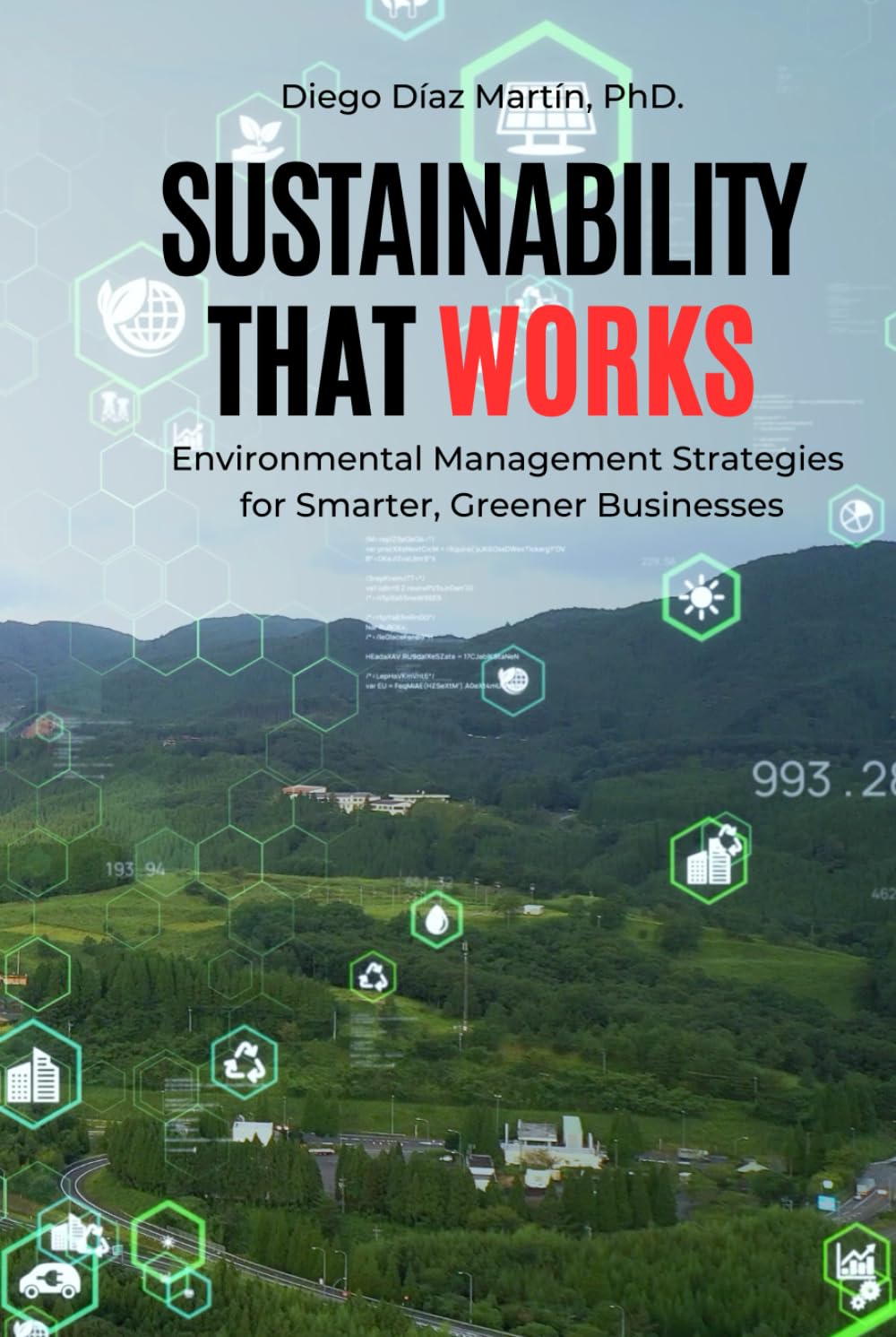 SUSTAINABILITY THAT WORKS: Environmental Management Strategies for Smarter, Greener Businesses