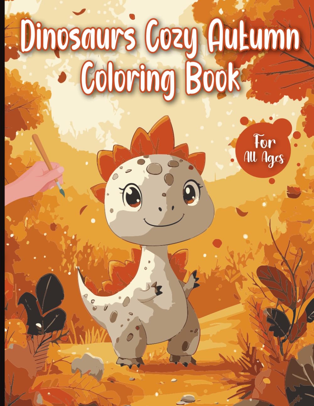 Dinosaurs Cozy Autumn Coloring Book for All Ages: Cute and Relaxing Dinosaur Scenes with Autumn Vibes for Kids and Adults