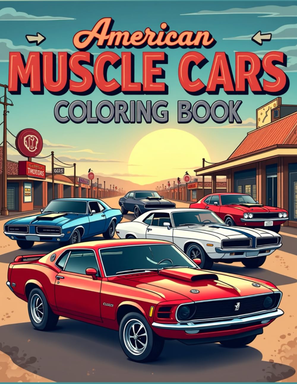 American Muscle Cars Coloring Book: Featuring 50 Legendary American Muscle Cars,1960-1975 Coloring Book, Children, Teens, and Adults