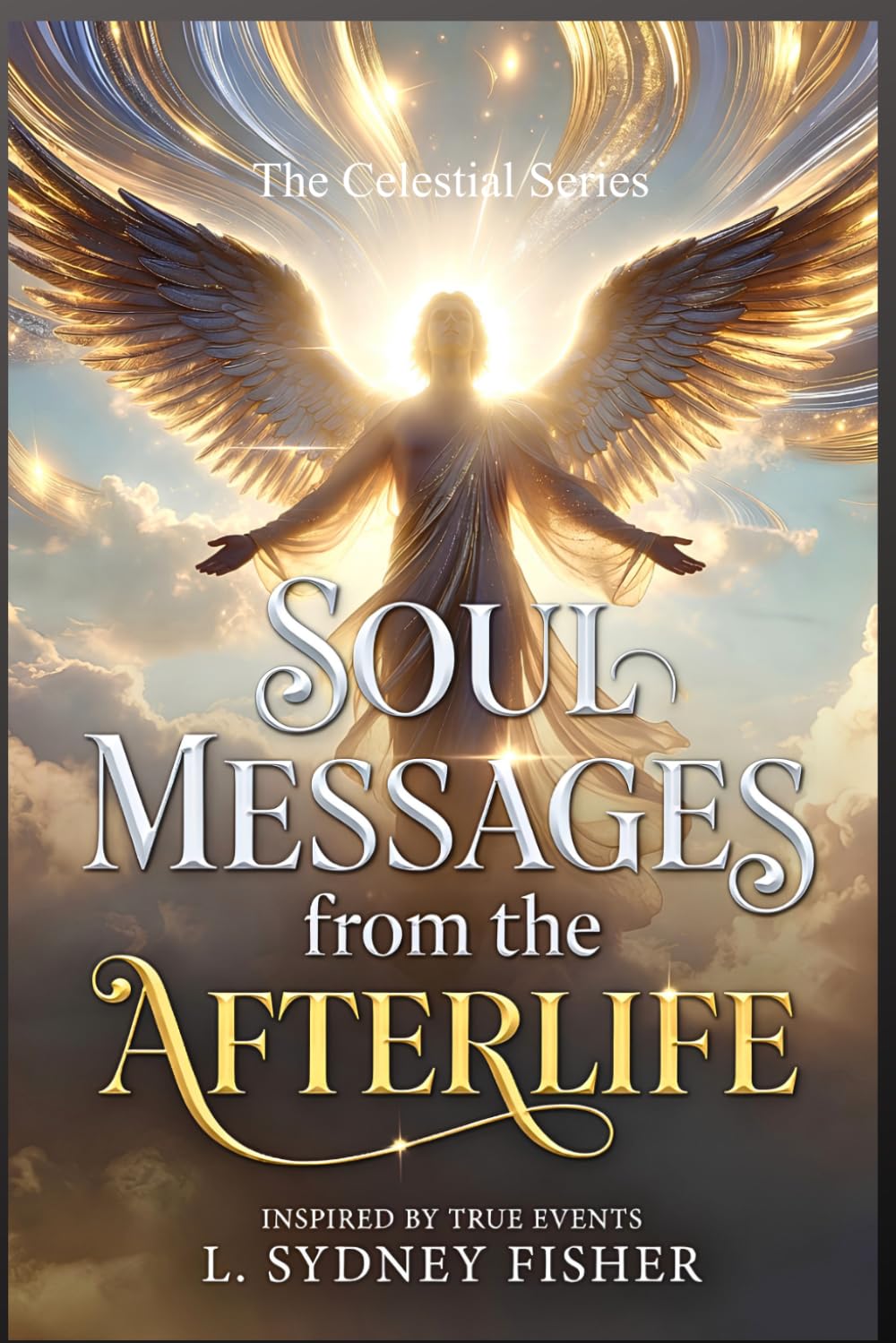 Soul Messages from the Afterlife: The Celestial Series